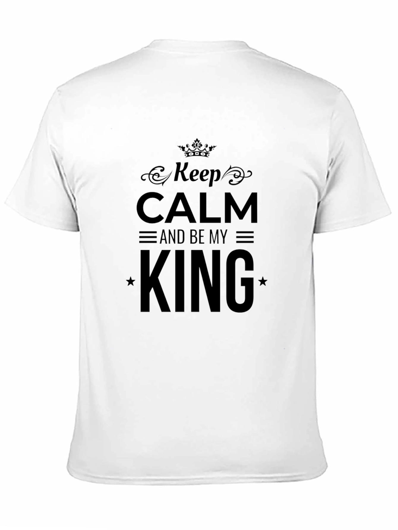 Keep Calm and Be My King Black T-Shirt
