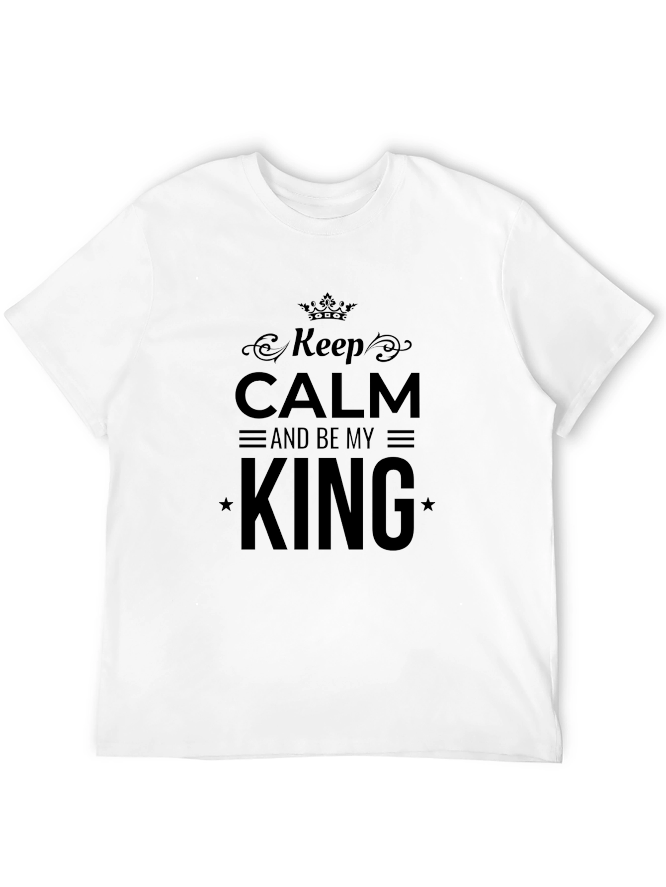 Keep Calm and Be My King Black T-Shirt