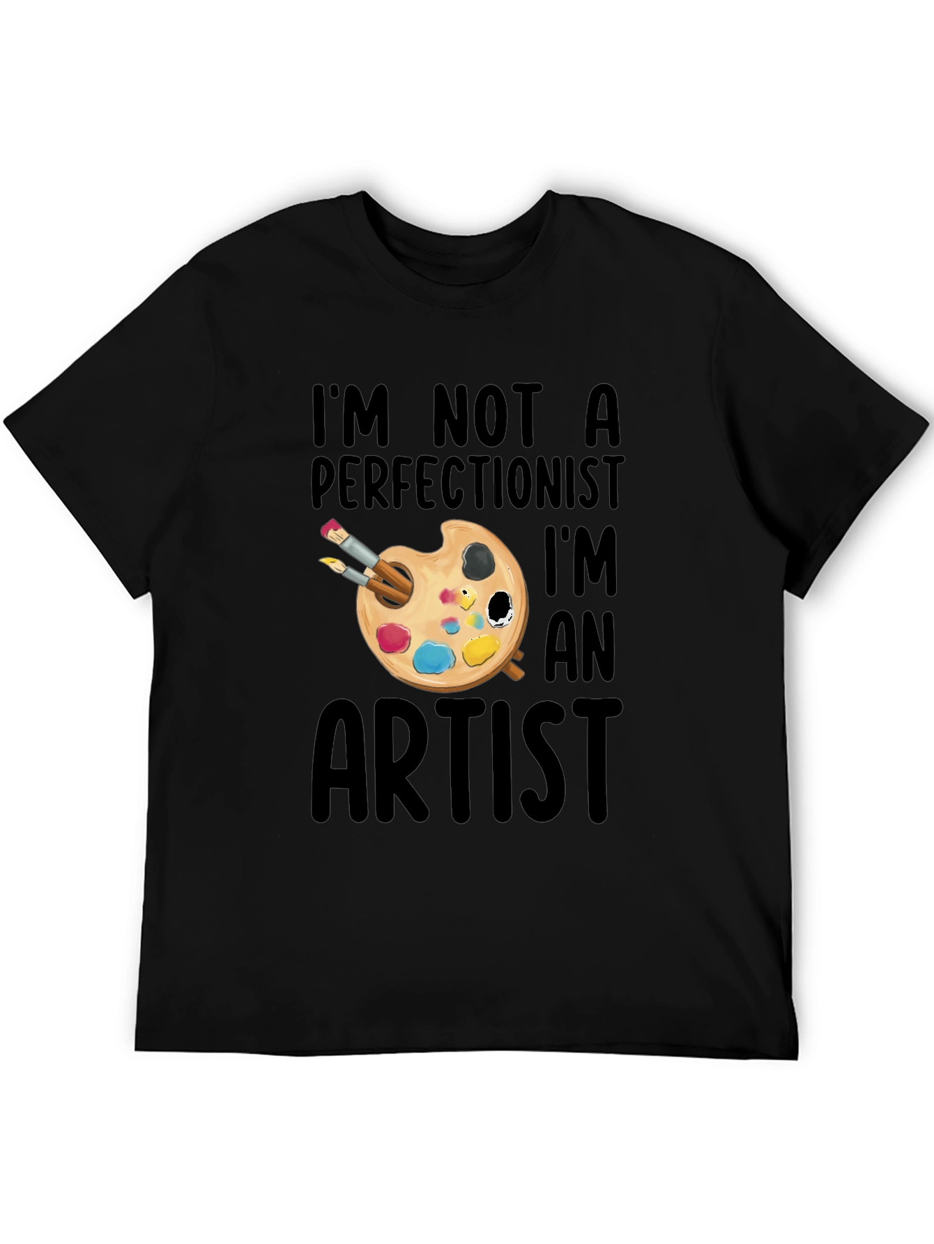 Artist T-Shirt - Im Not a Perfectionist Graphic Tee