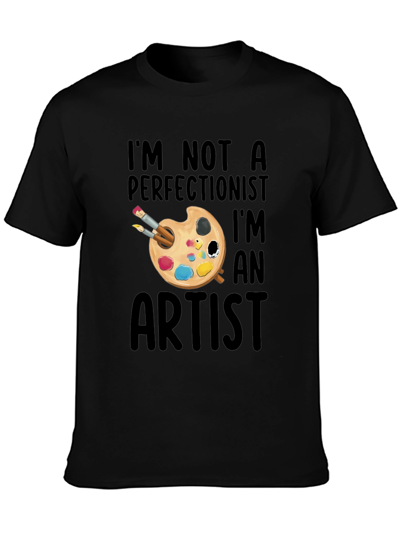 Artist T-Shirt - Im Not a Perfectionist Graphic Tee