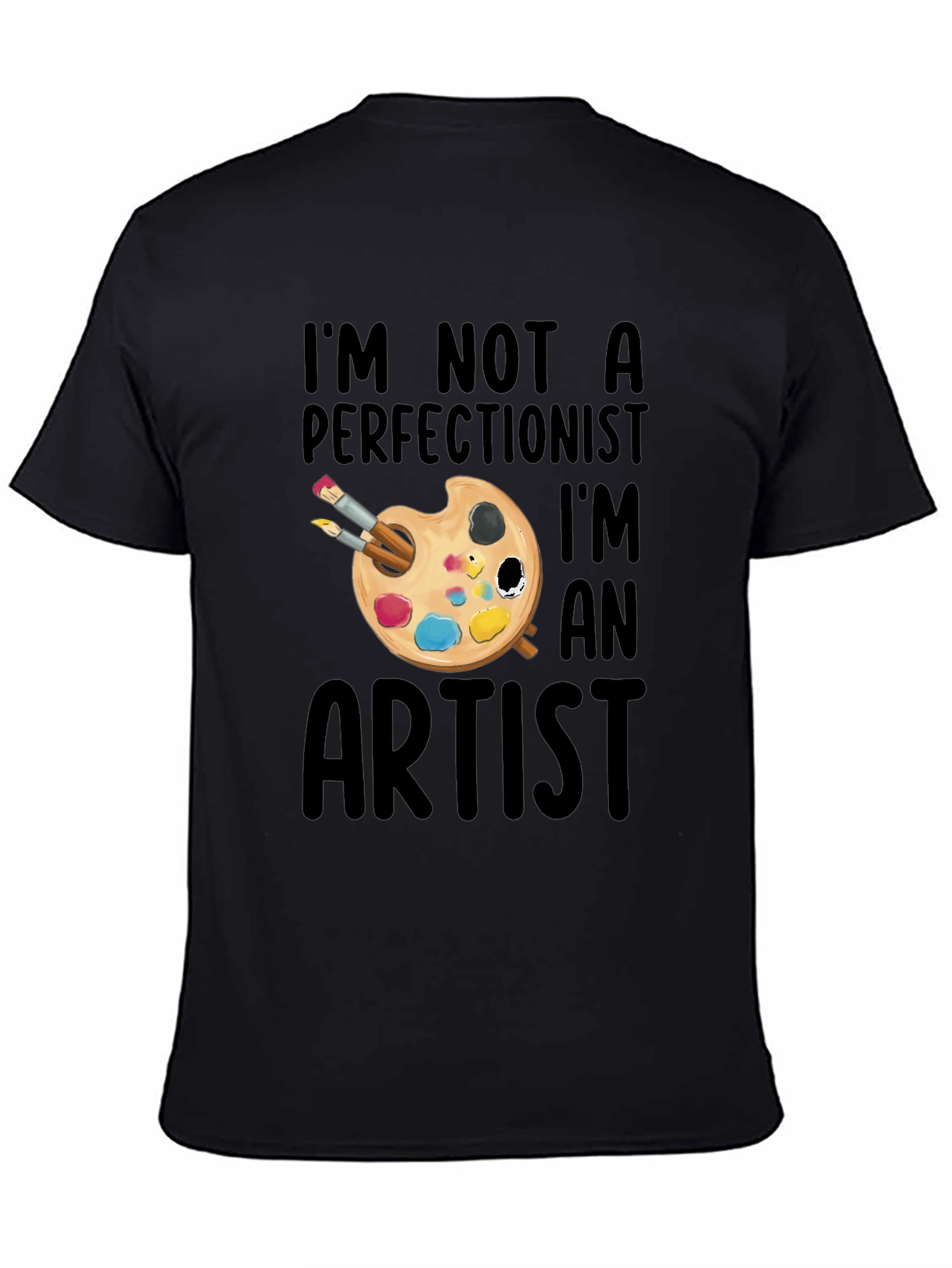 Artist T-Shirt - Im Not a Perfectionist Graphic Tee
