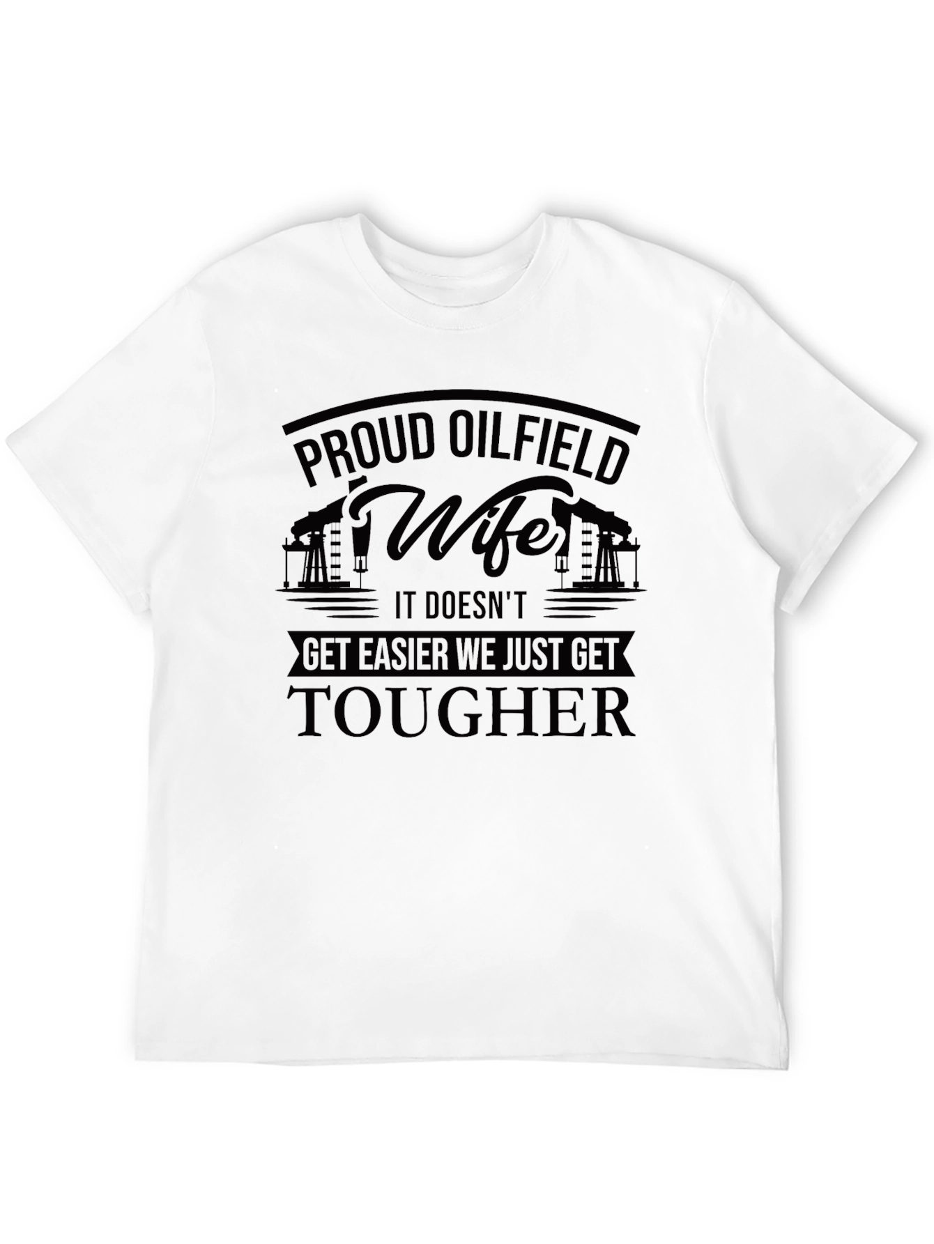Proud Oilfield Wife T-Shirt - Tough Womens Tee