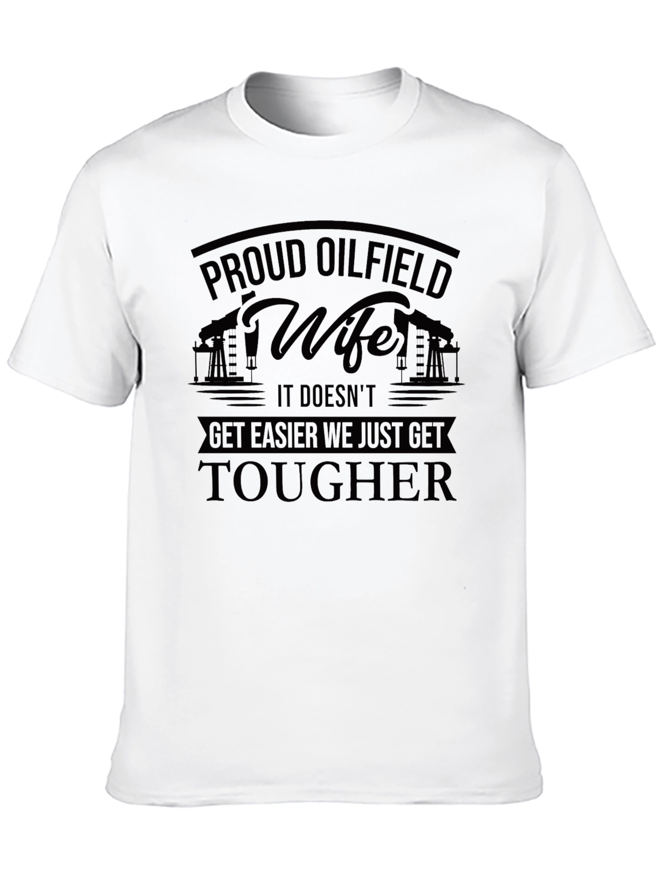 Proud Oilfield Wife T-Shirt - Tough Womens Tee