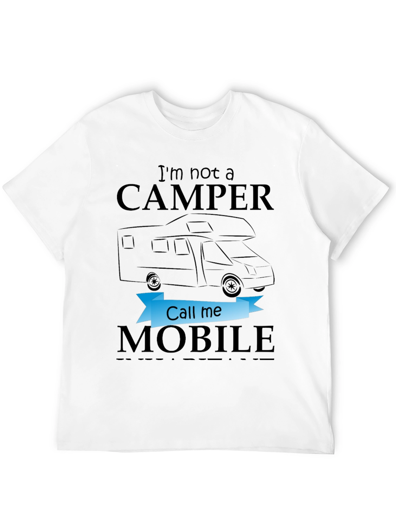 Im Not a Camper Call Me Mobile T-Shirt