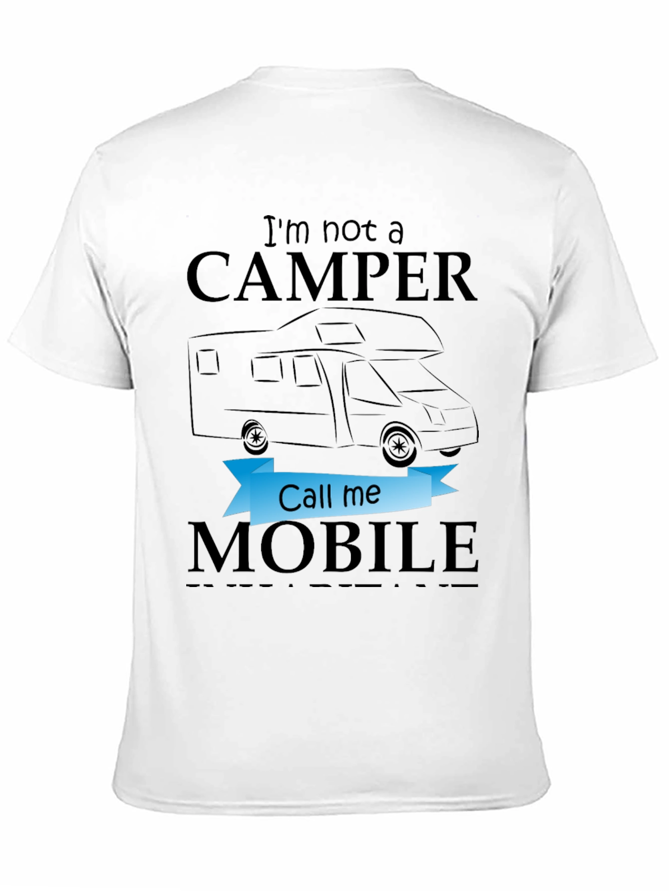 Im Not a Camper Call Me Mobile T-Shirt