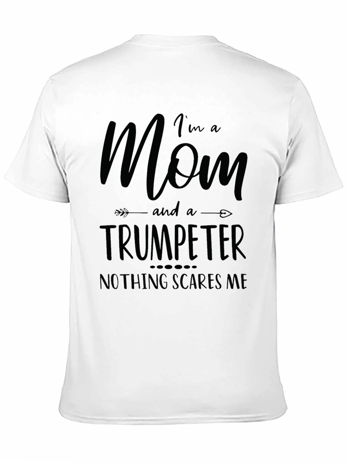 Mom Trumpeter T-Shirt - Nothing Scares Me