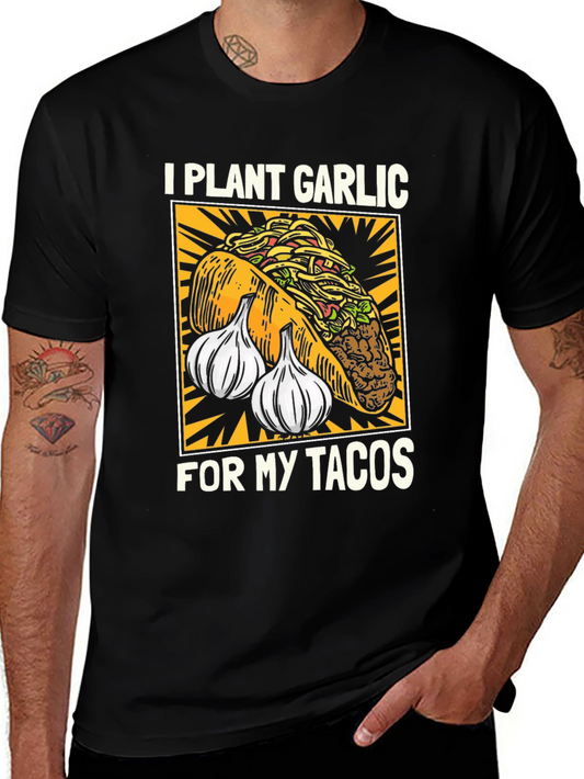 I Plant Garlic for My Tacos T-Shirt
