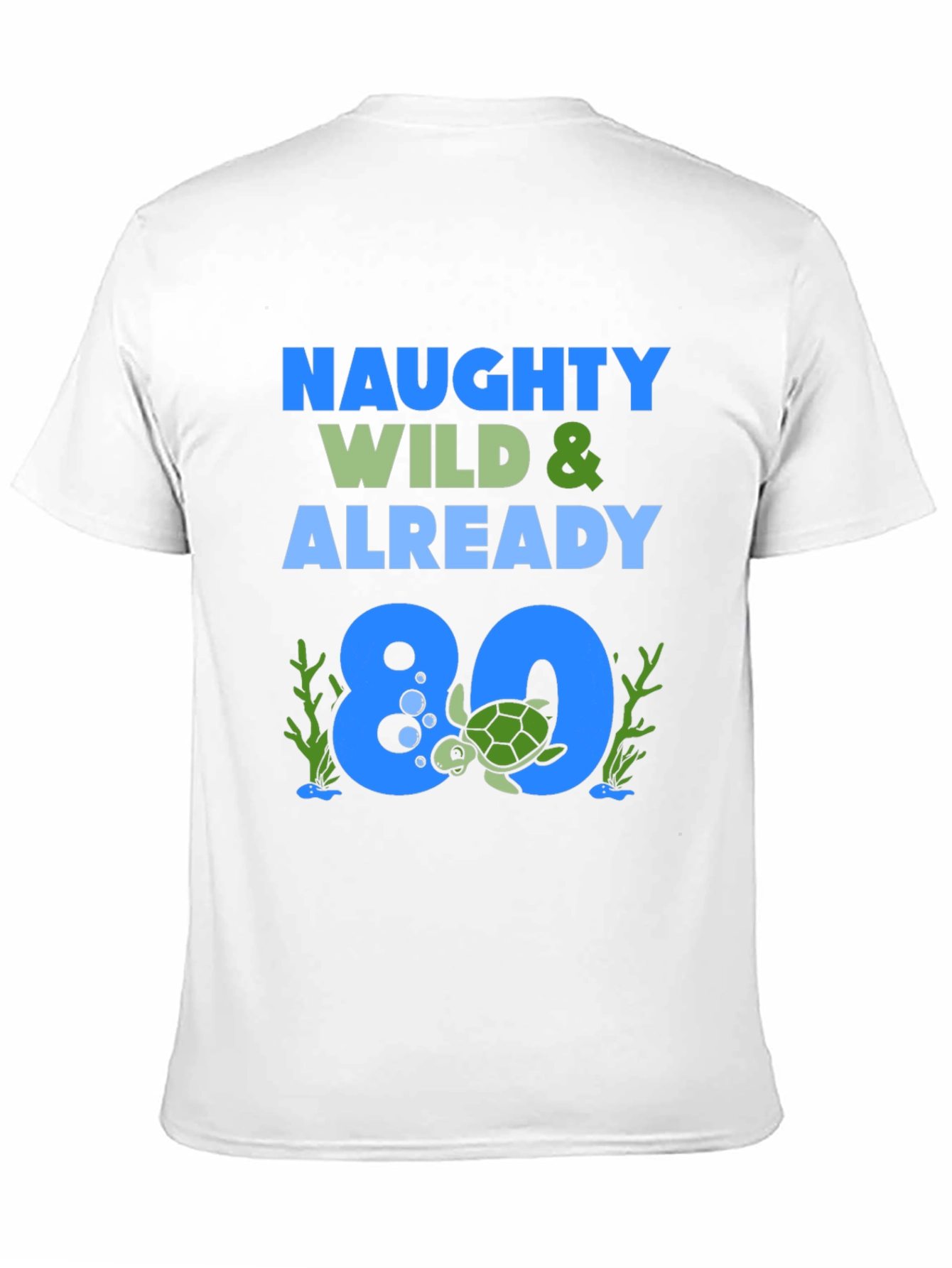 Naughty Wild & Already 80 Turtle Birthday T-Shirt