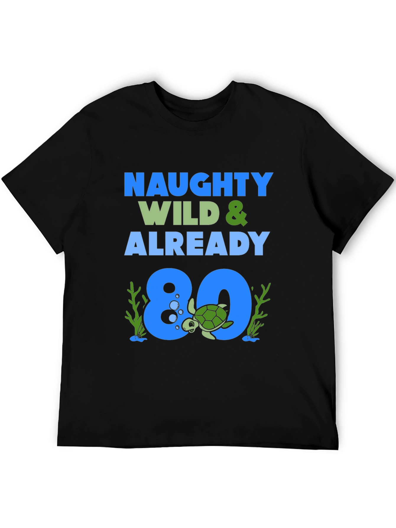 Naughty Wild & Already 80 Turtle Birthday T-Shirt