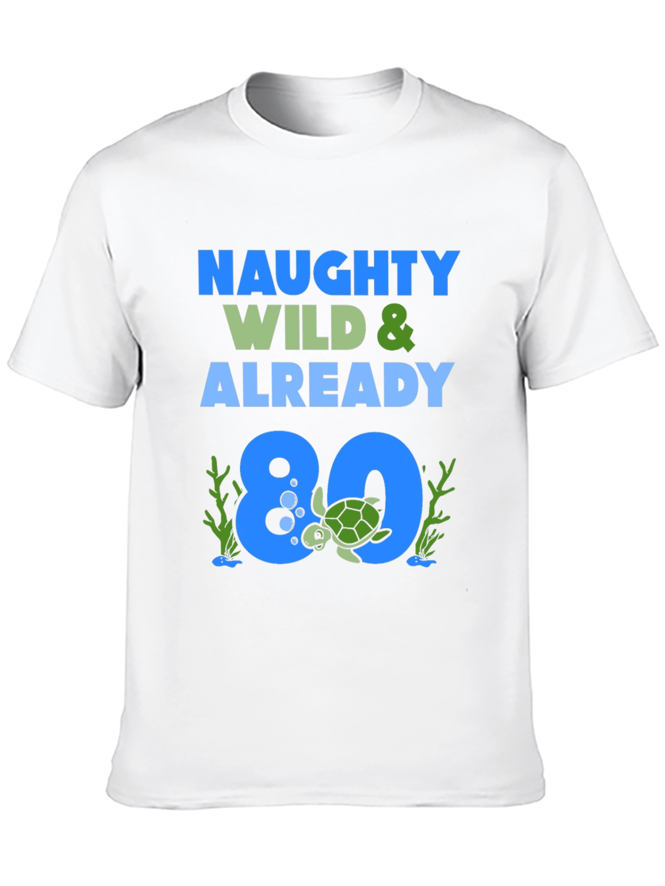 Naughty Wild & Already 80 Turtle Birthday T-Shirt