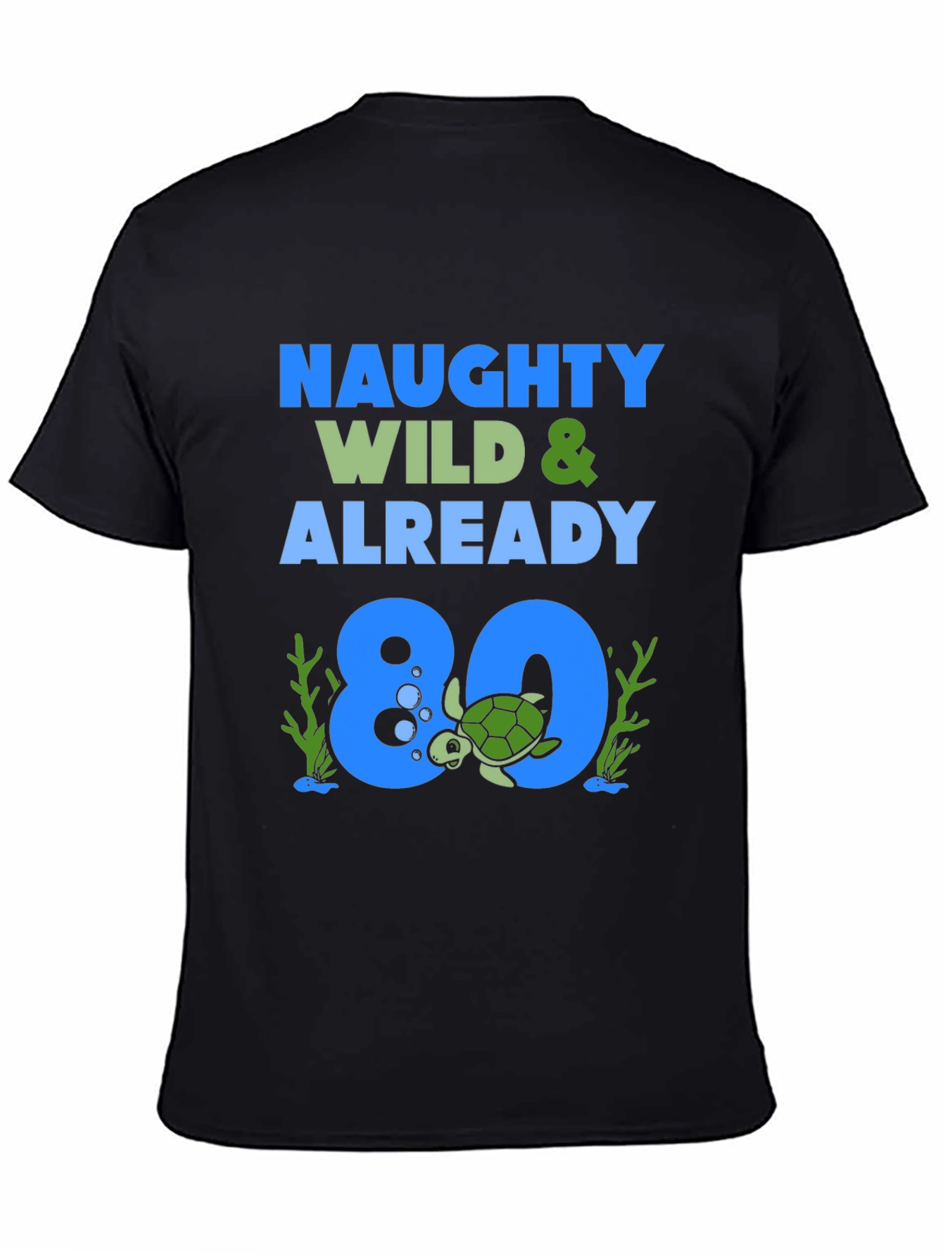 Naughty Wild & Already 80 Turtle Birthday T-Shirt