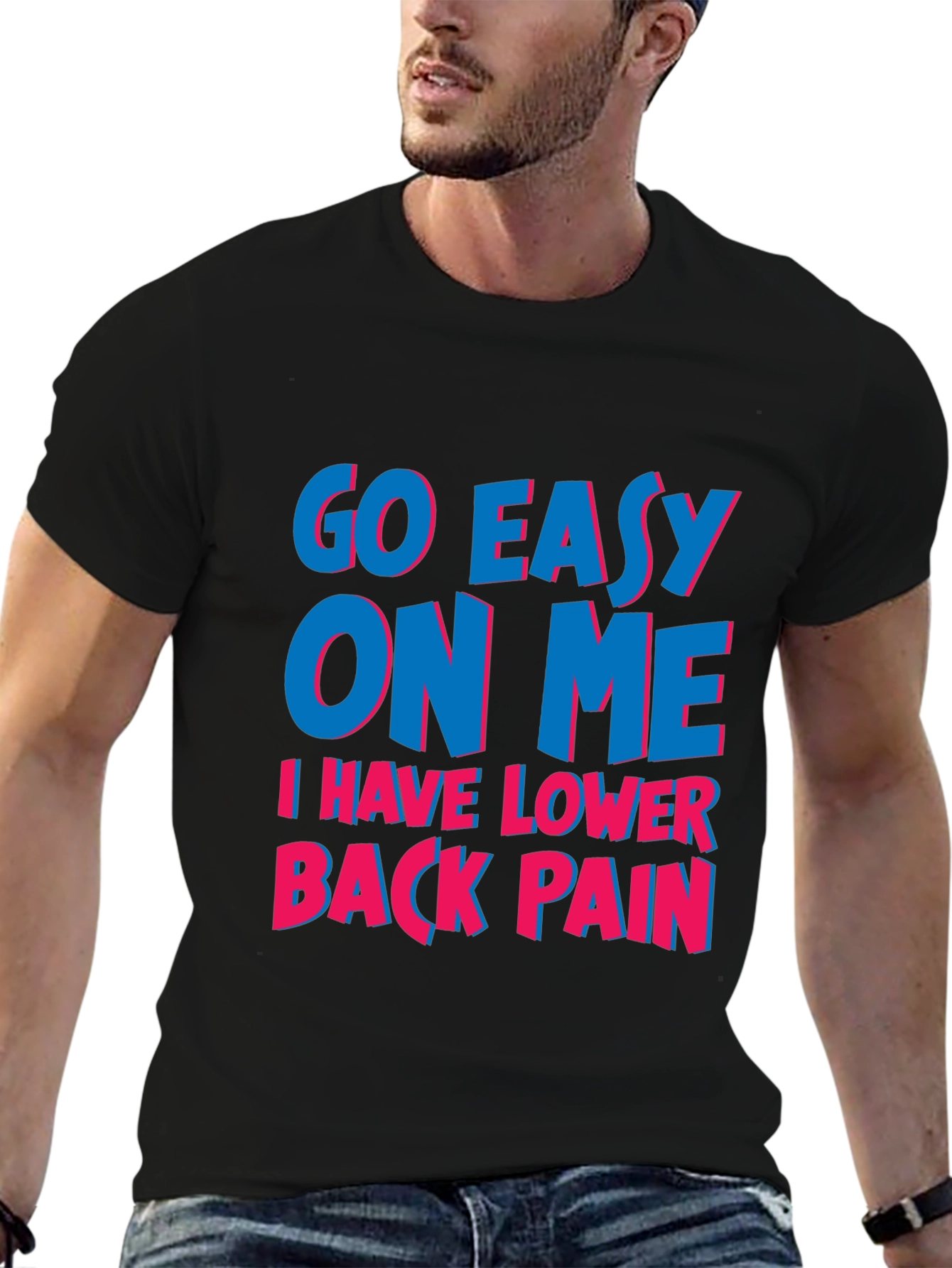 Go Easy On Me T-Shirt: Lower Back Pain Awareness