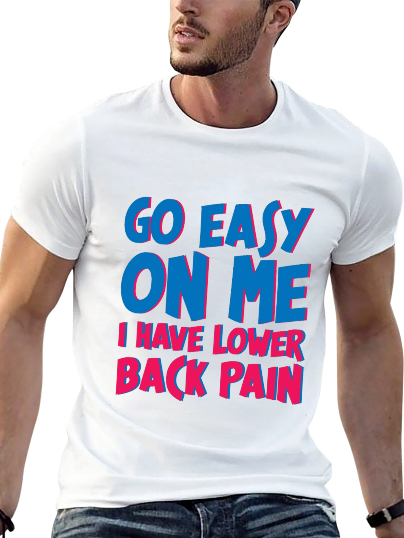 Go Easy On Me T-Shirt: Lower Back Pain Awareness