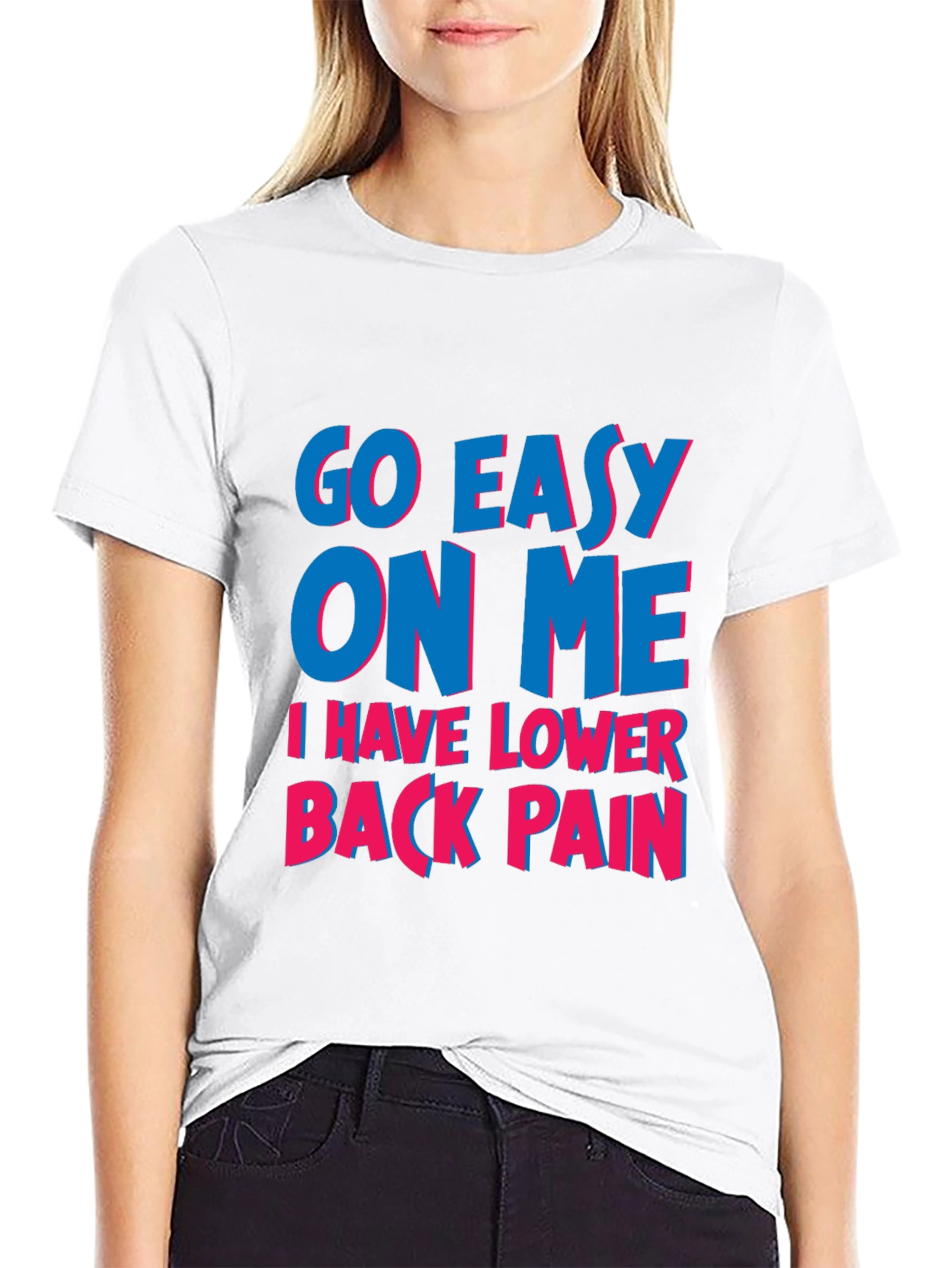 Go Easy On Me T-Shirt: Lower Back Pain Awareness