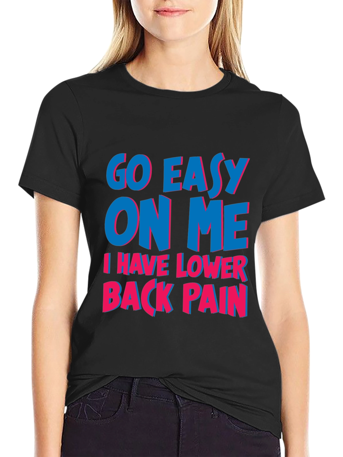 Go Easy On Me T-Shirt: Lower Back Pain Awareness