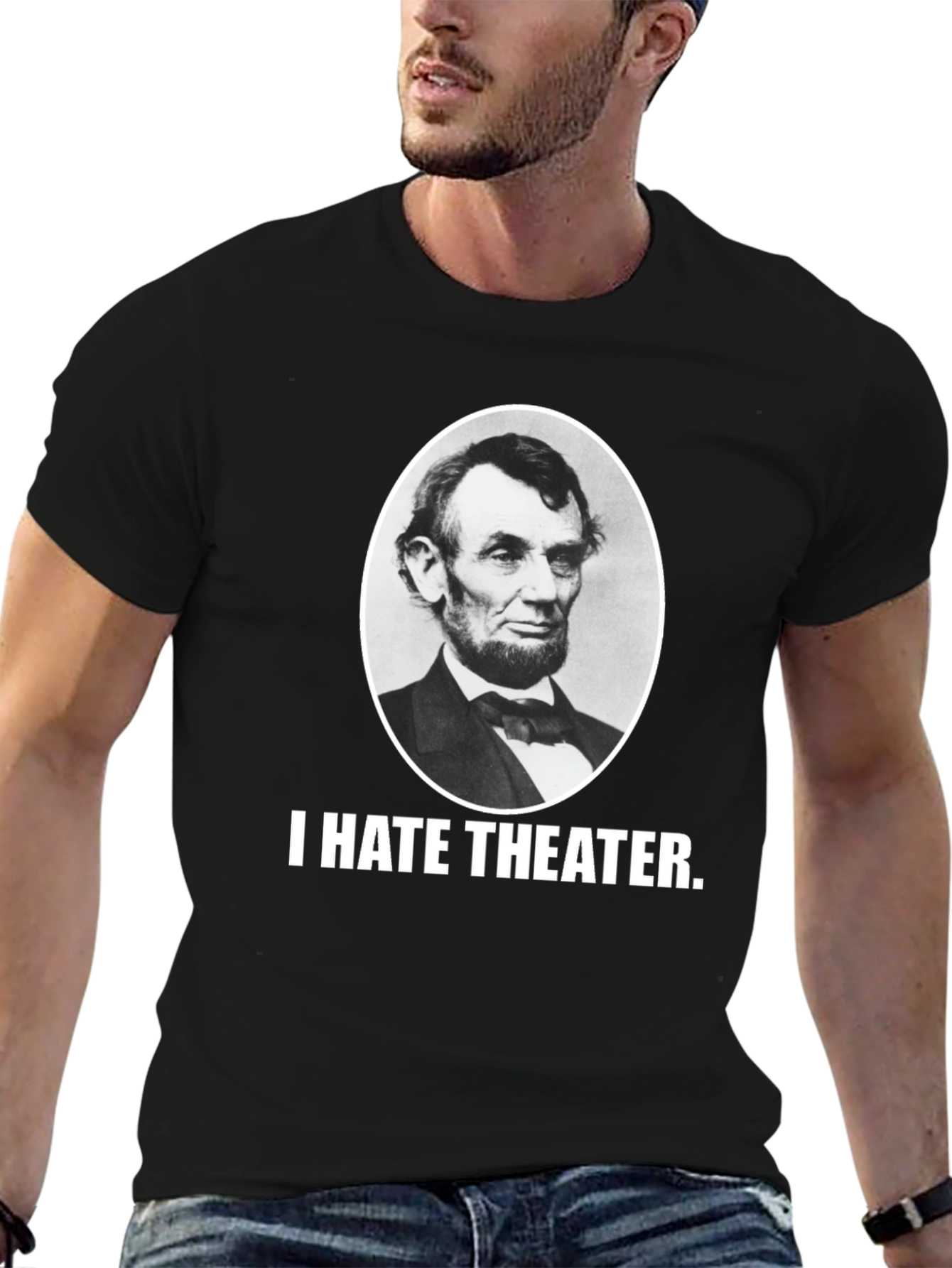 I Hate Theater Abraham Lincoln Funny Graphic Tee