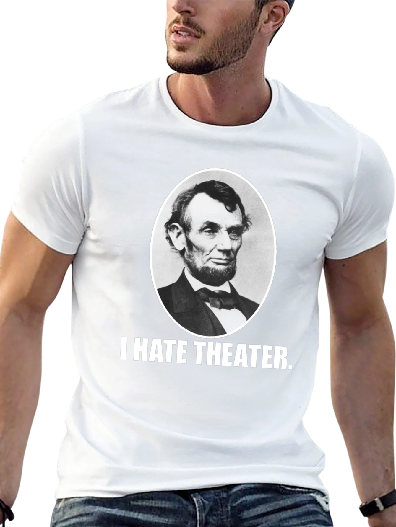 I Hate Theater Abraham Lincoln Funny Graphic Tee
