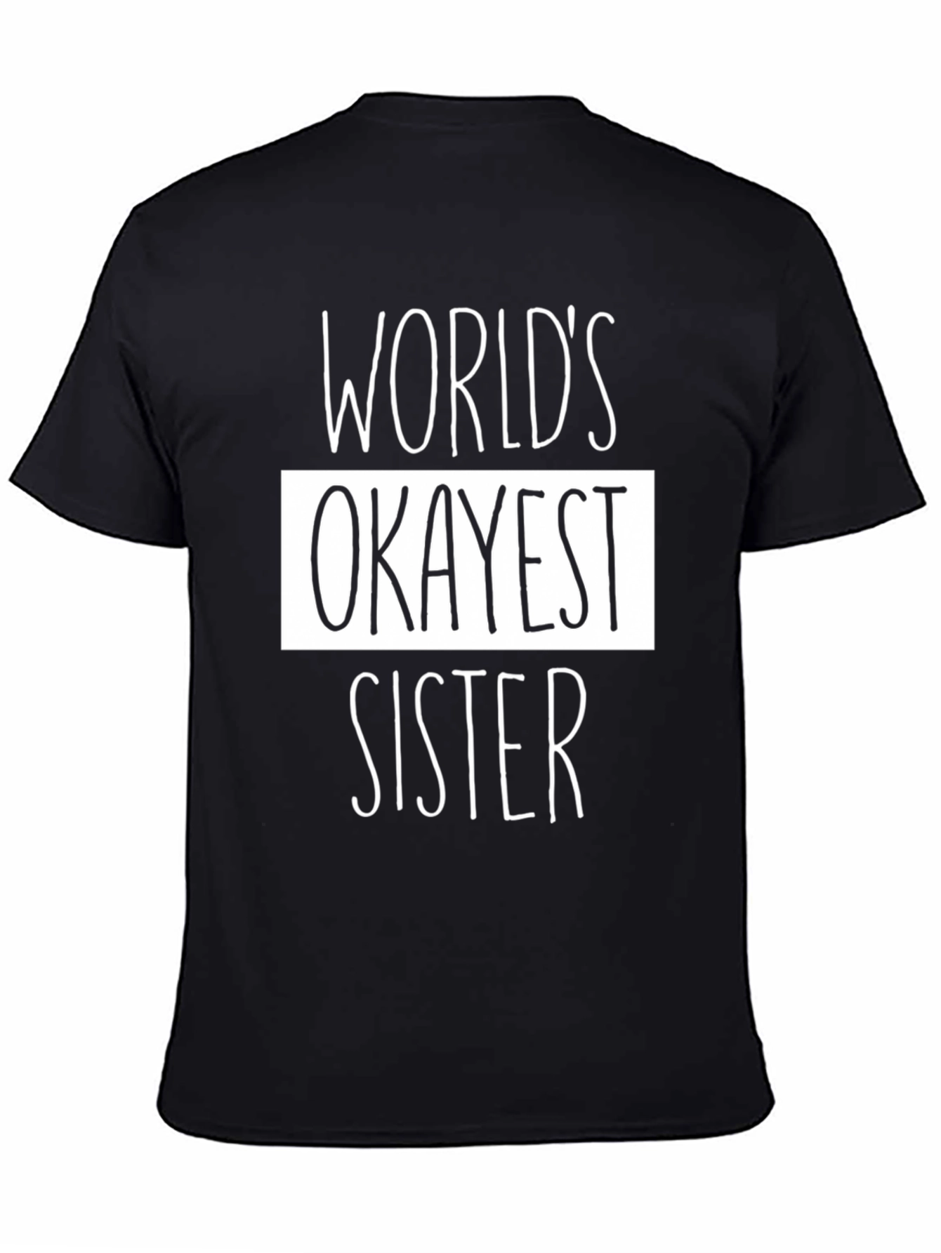Worlds Okayest Sister Black Graphic T-Shirt