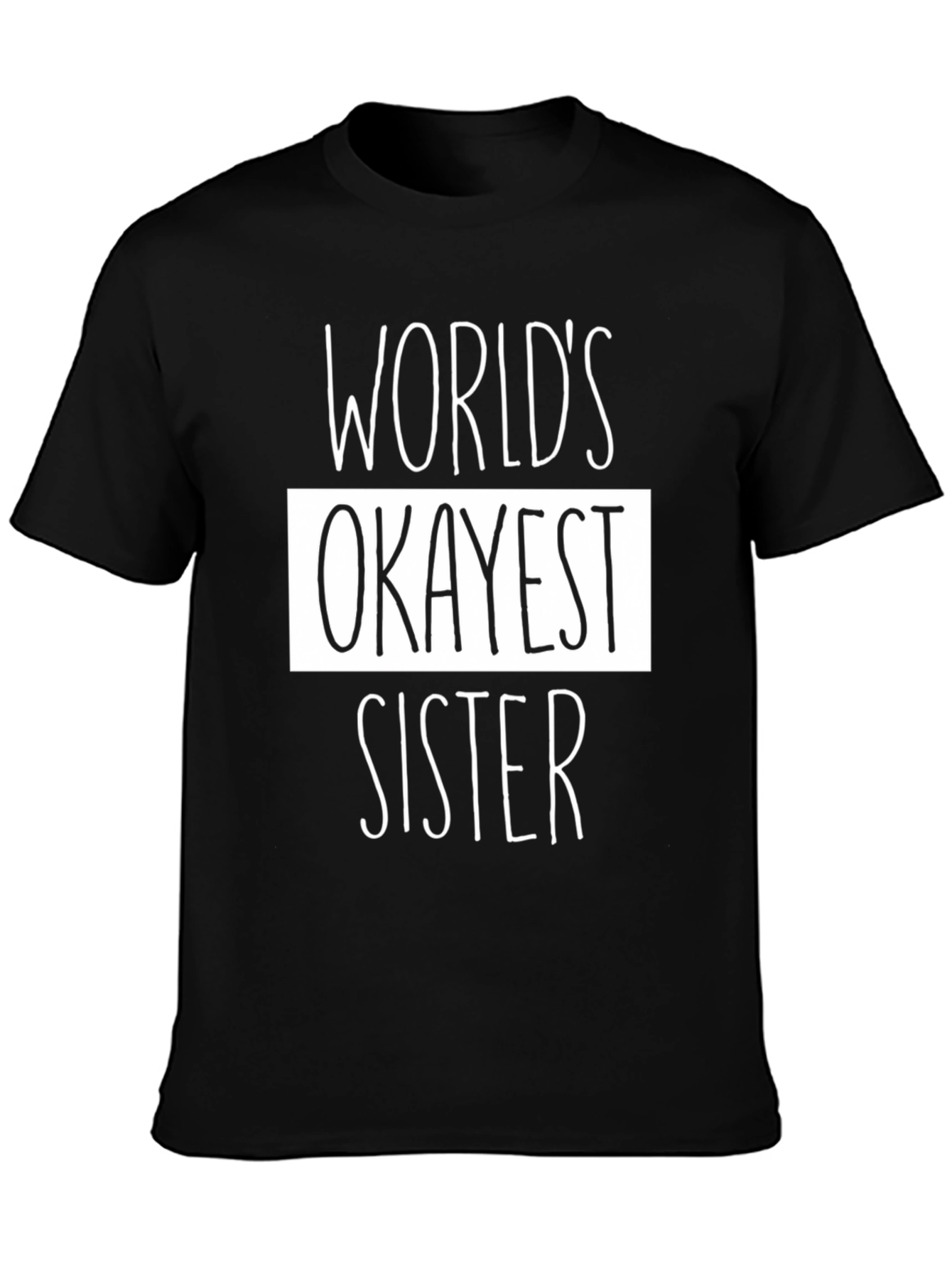 Worlds Okayest Sister Black Graphic T-Shirt