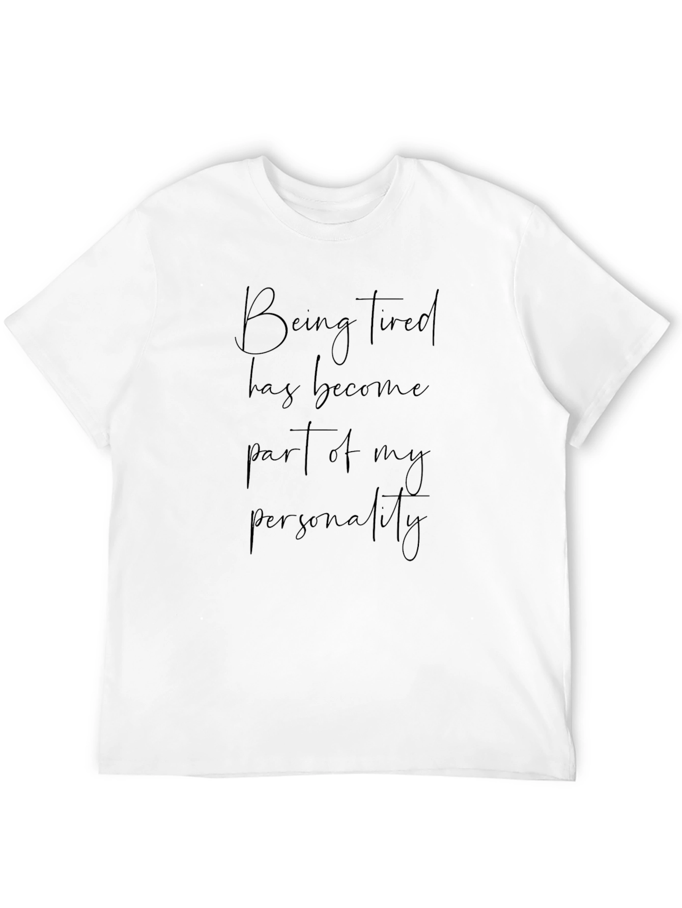 Being Tired Personality T-Shirt