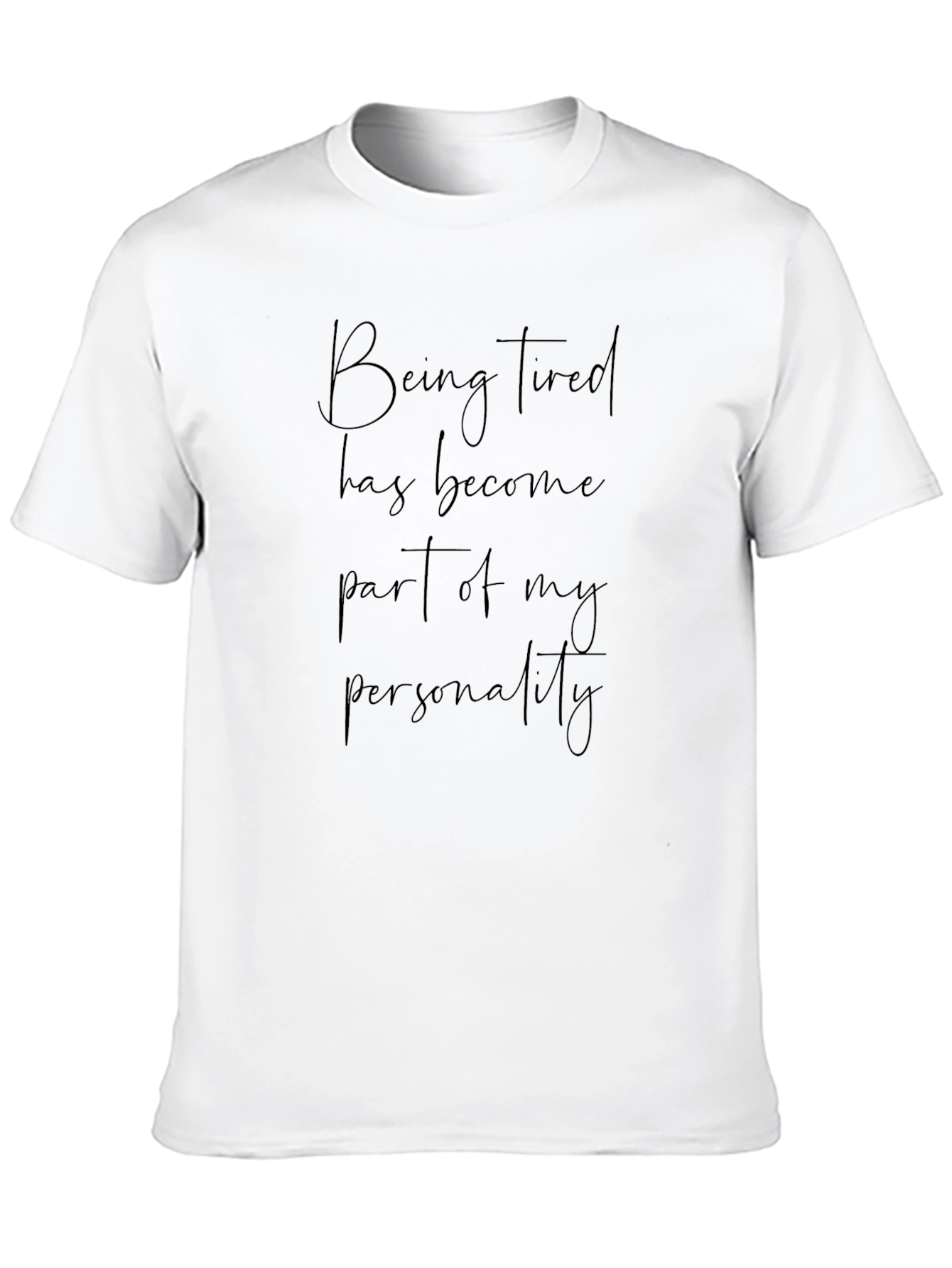 Being Tired Personality T-Shirt