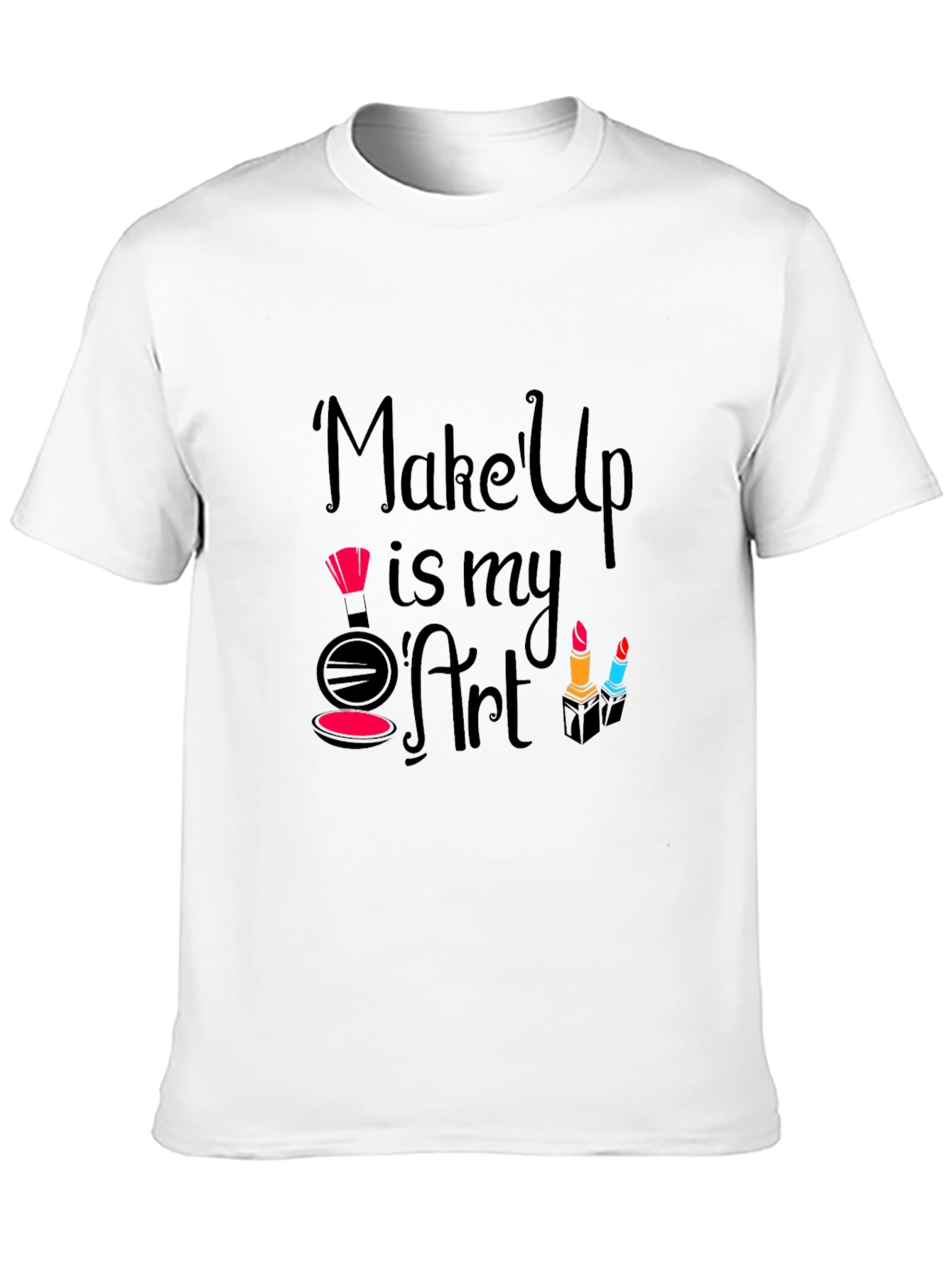 Makeup Is My Art - Fashionable Graphic T-Shirt