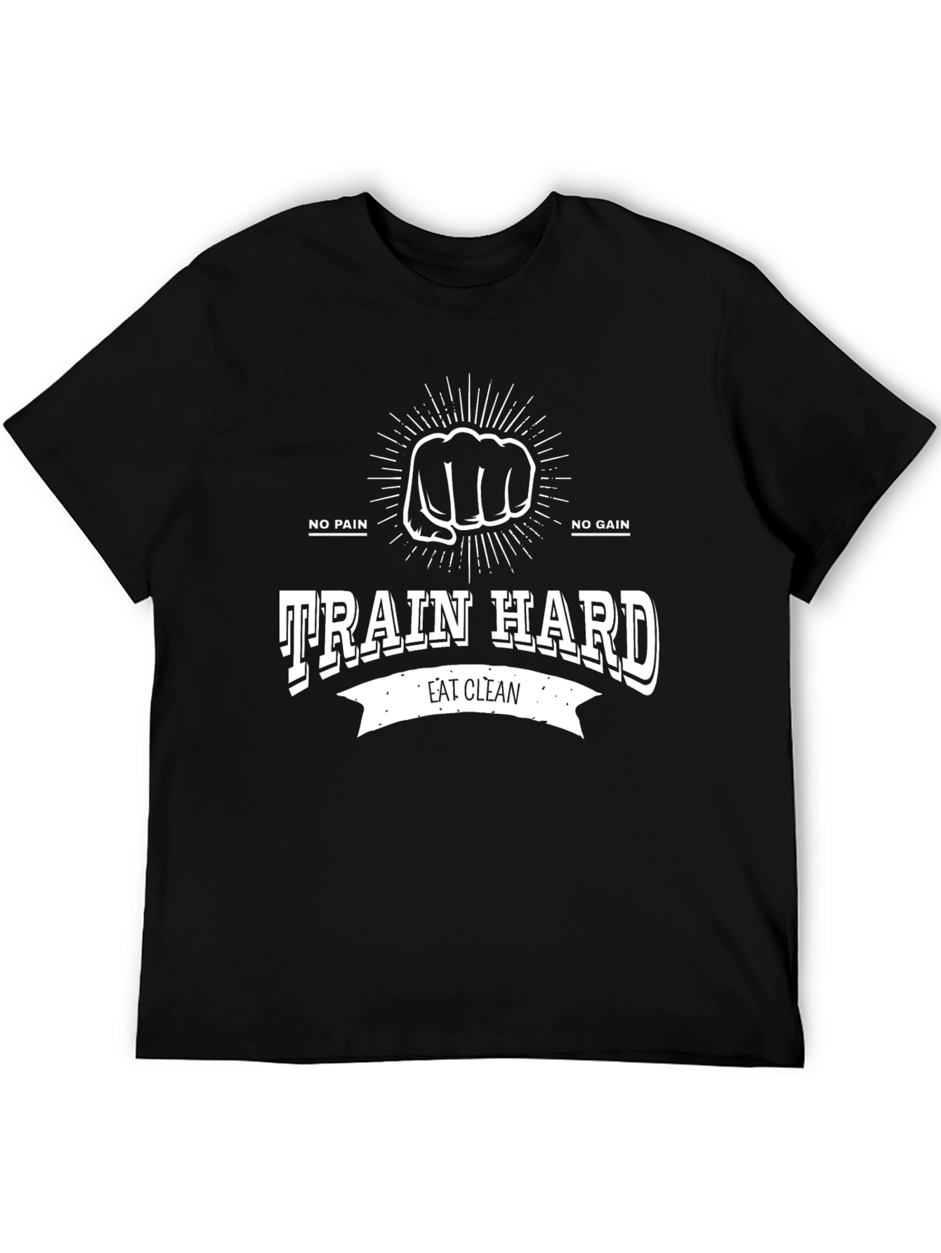 Train Hard T-Shirt: No Pain No Gain Eat Clean