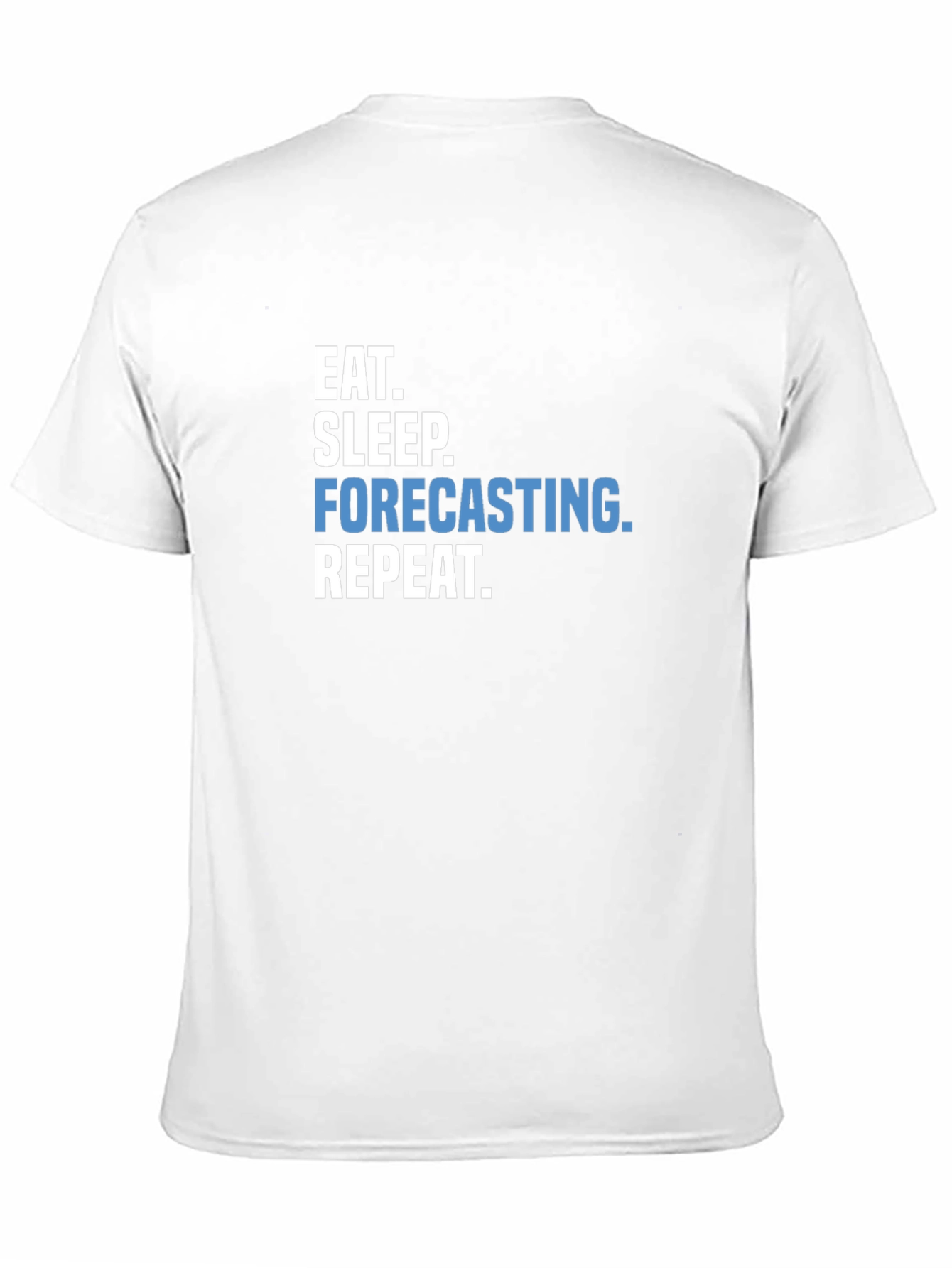 Eat Sleep Forecasting Repeat T-Shirt