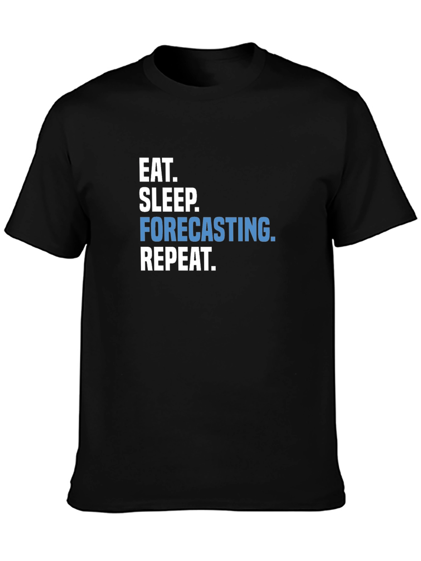 Eat Sleep Forecasting Repeat T-Shirt