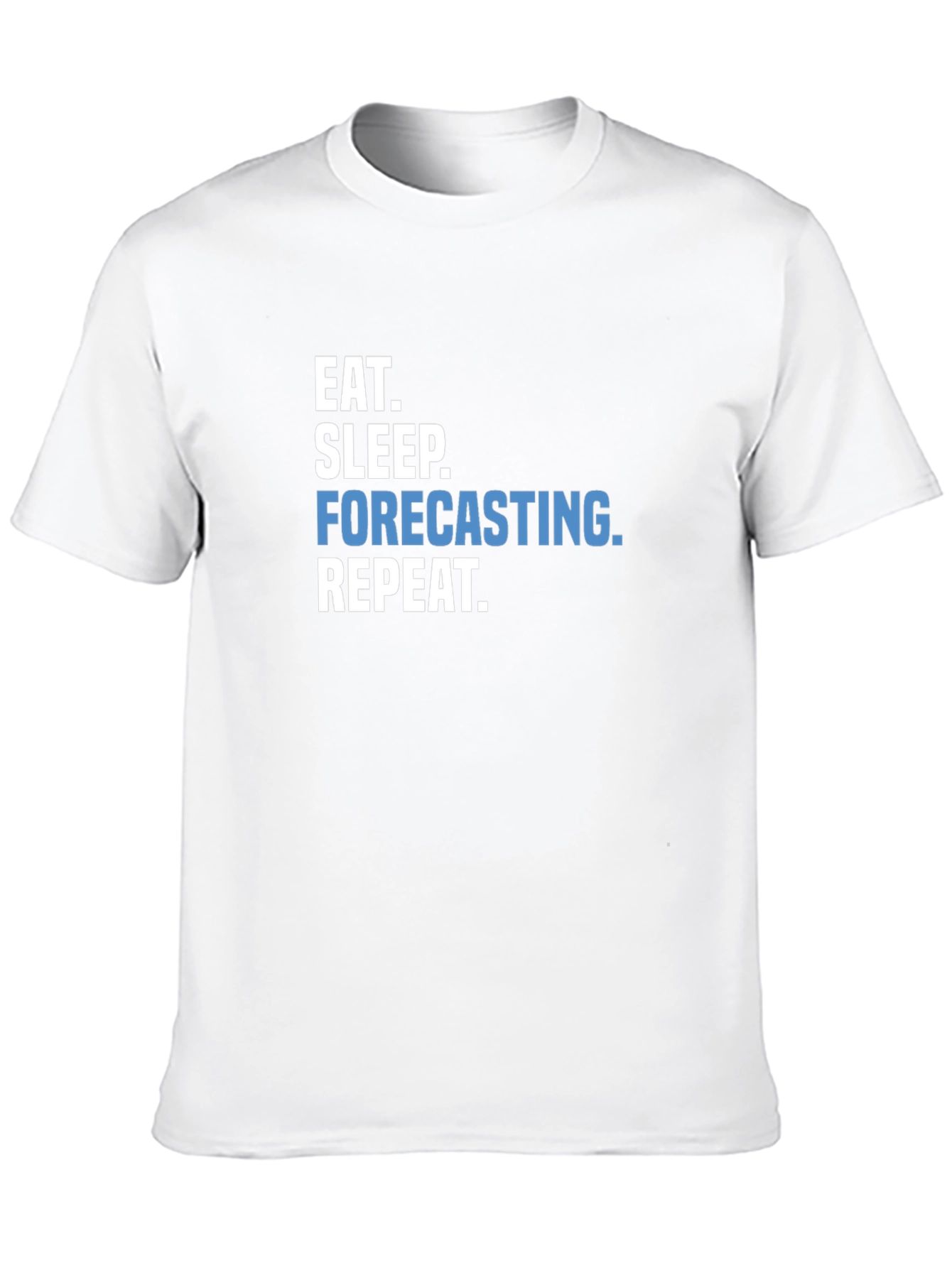Eat Sleep Forecasting Repeat T-Shirt