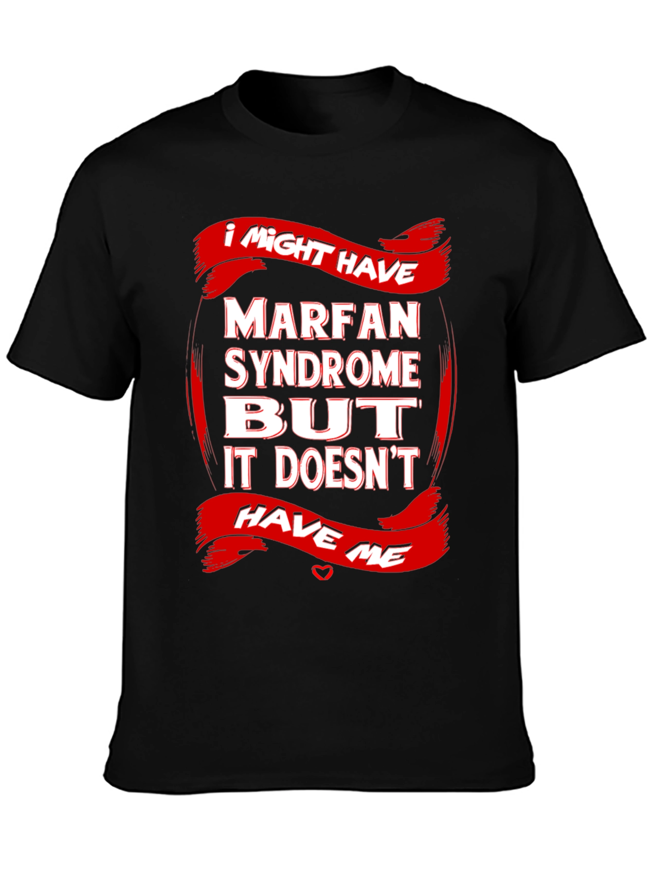 Marfan Syndrome Awareness T-Shirt Strong Message