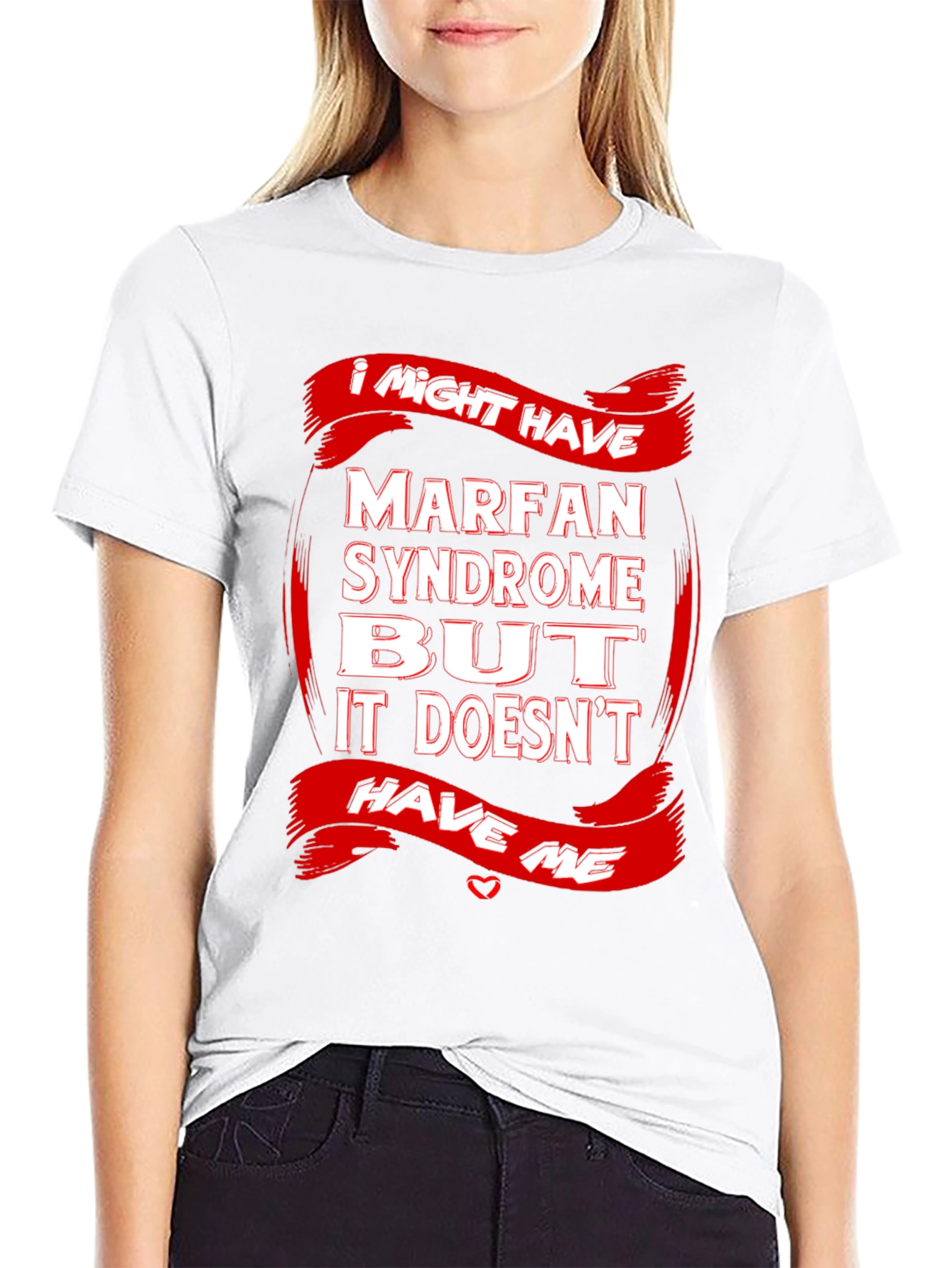 Marfan Syndrome Awareness T-Shirt Strong Message