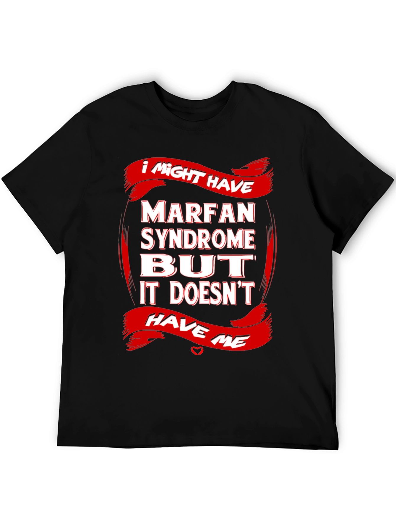 Marfan Syndrome Awareness T-Shirt Strong Message