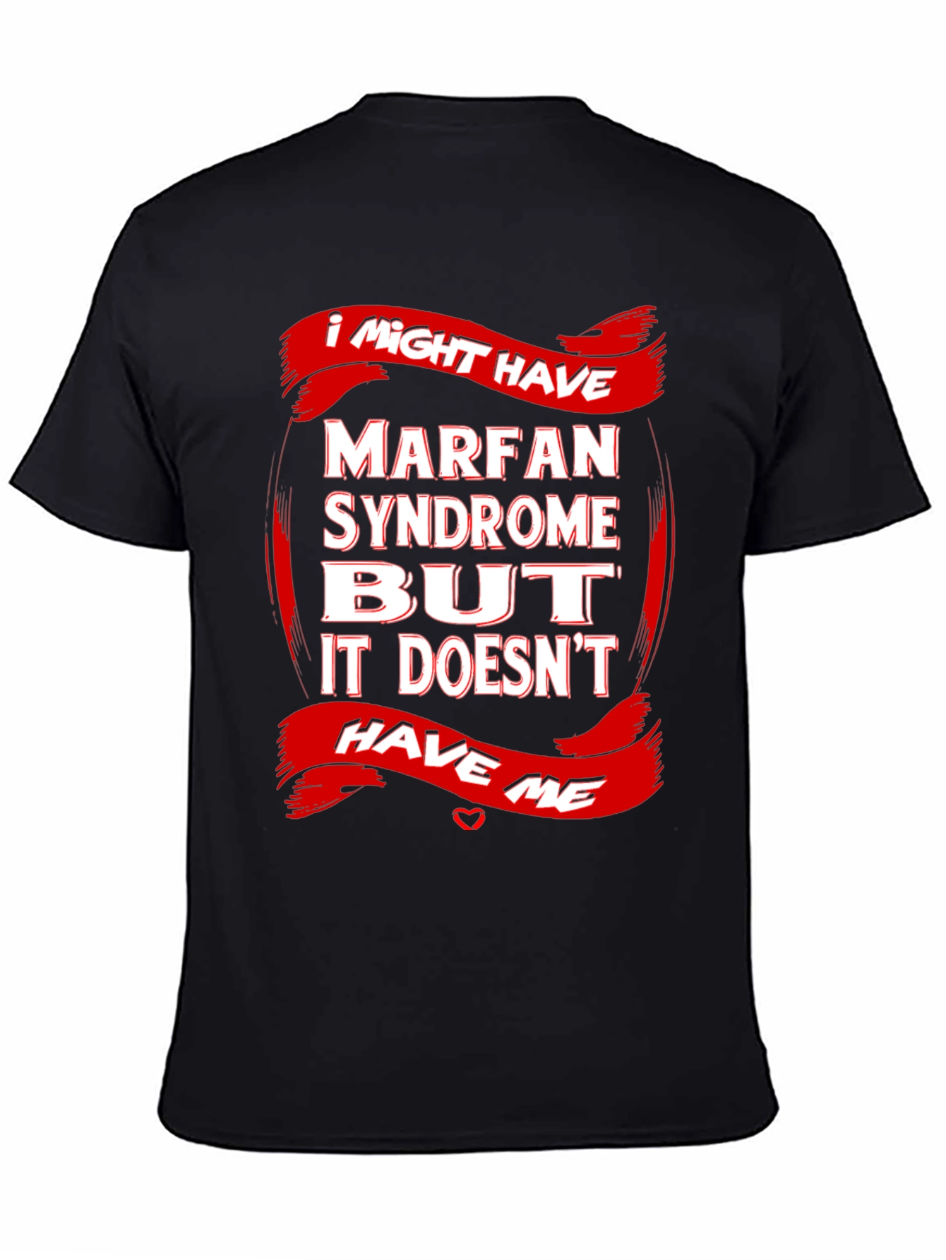 Marfan Syndrome Awareness T-Shirt Strong Message