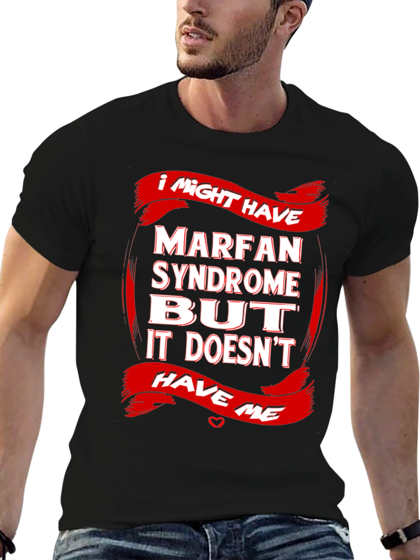Marfan Syndrome Awareness T-Shirt Strong Message
