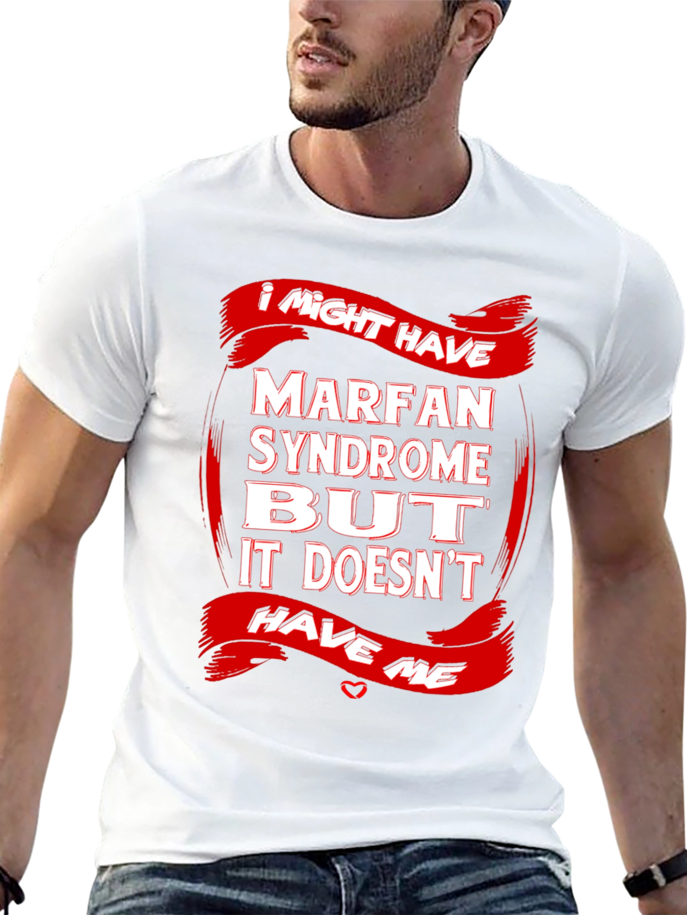 Marfan Syndrome Awareness T-Shirt Strong Message