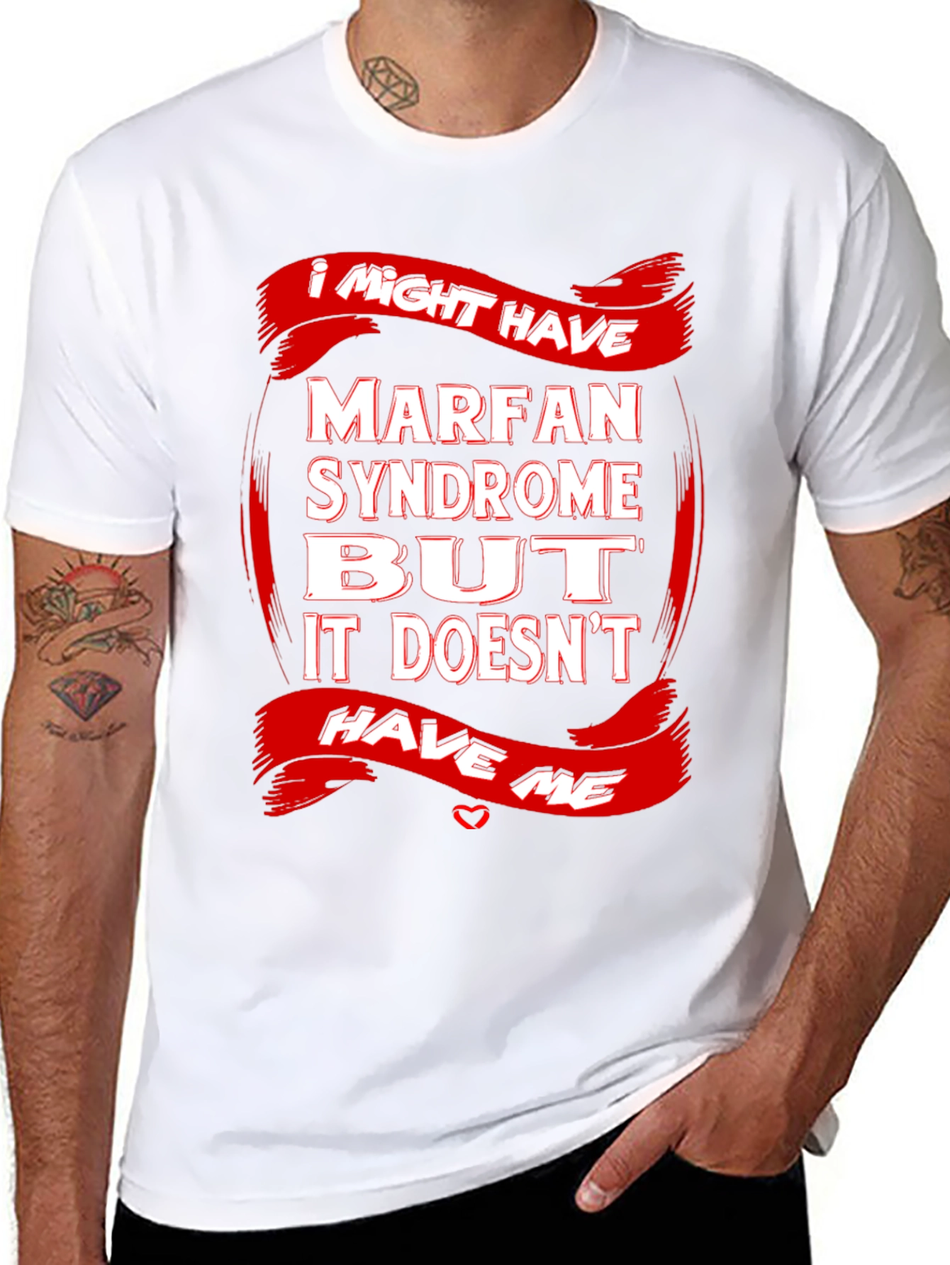 Marfan Syndrome Awareness T-Shirt Strong Message