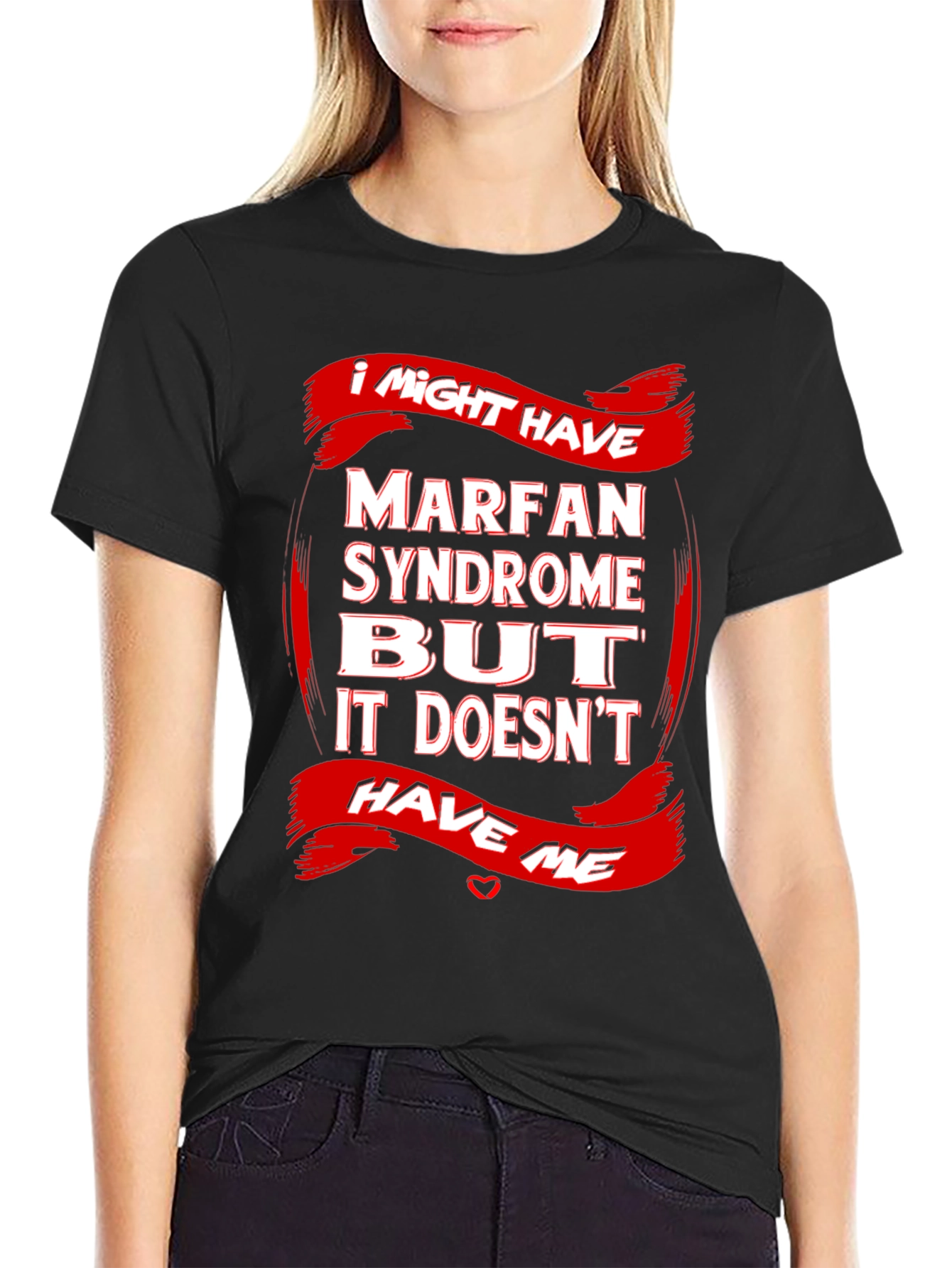 Marfan Syndrome Awareness T-Shirt Strong Message