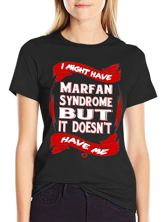 Marfan Syndrome Awareness T-Shirt Strong Message