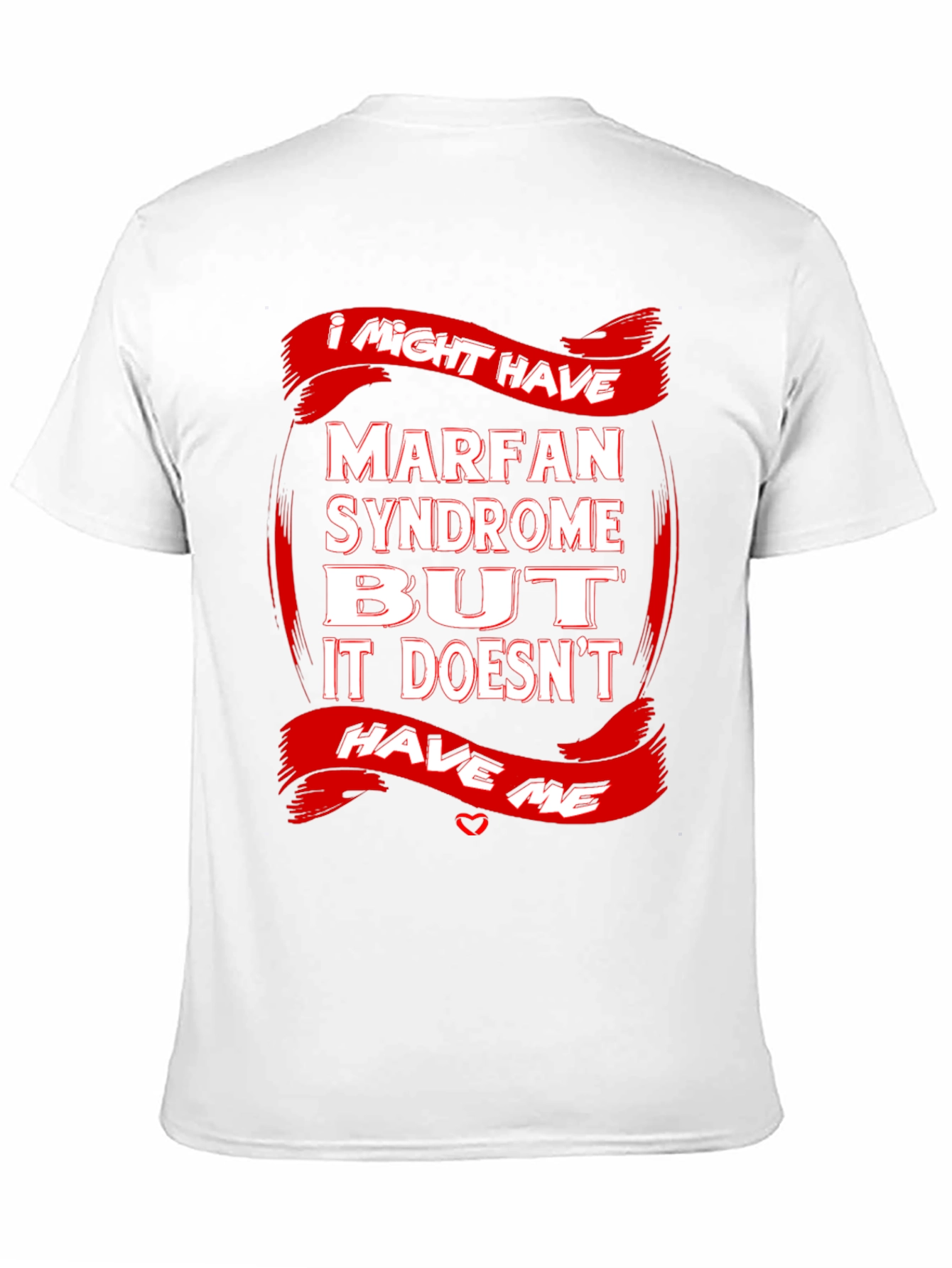 Marfan Syndrome Awareness T-Shirt Strong Message