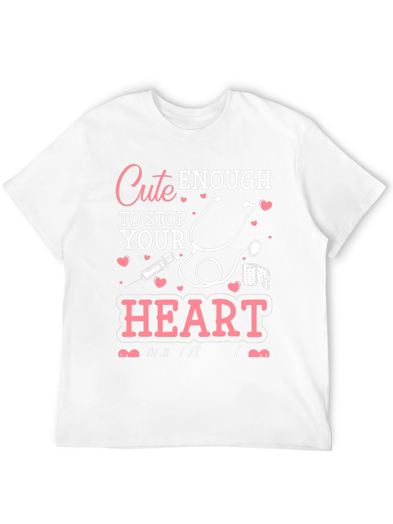 Cute Enough to Stop Your Heart Graphic T-Shirt