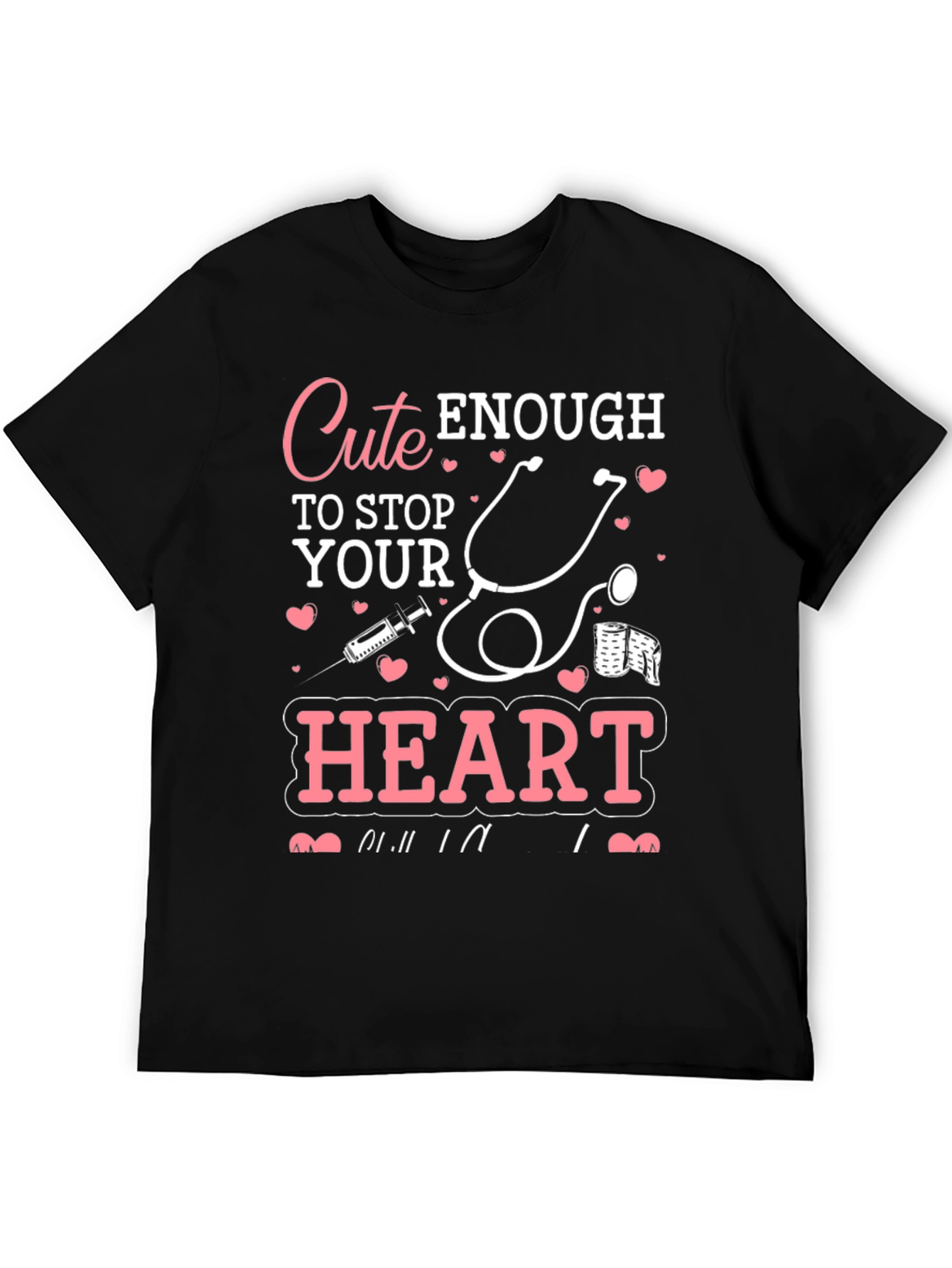Cute Enough to Stop Your Heart Graphic T-Shirt