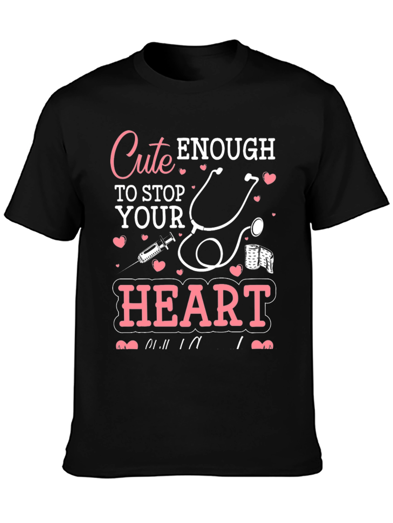 Cute Enough to Stop Your Heart Graphic T-Shirt
