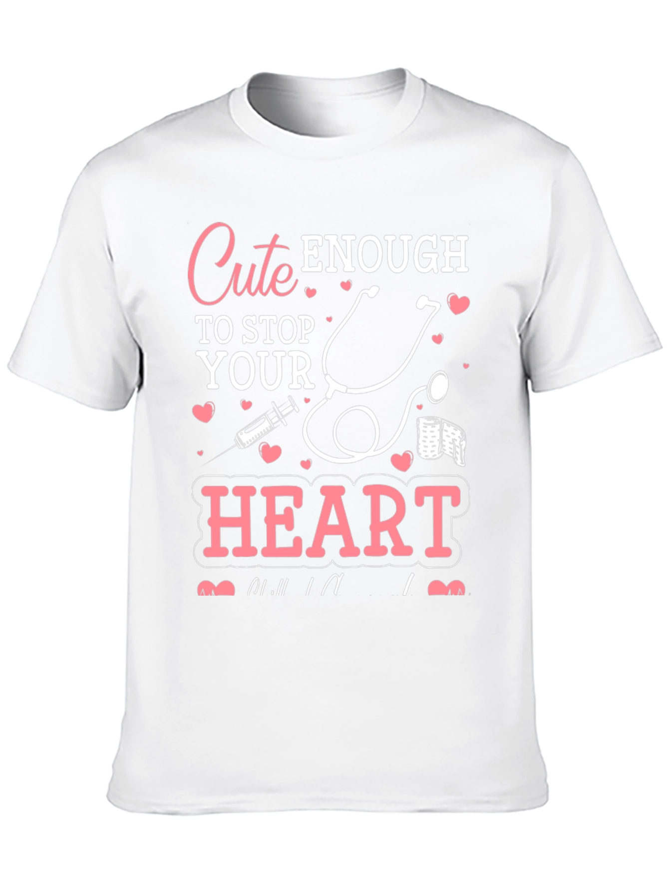 Cute Enough to Stop Your Heart Graphic T-Shirt