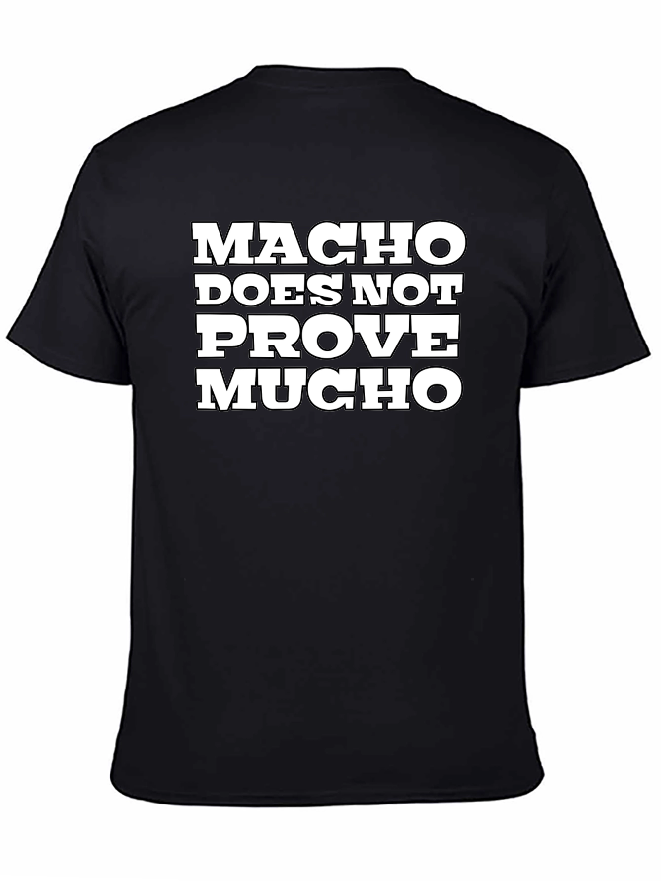 Macho Does Not Prove Much Graphic Tee