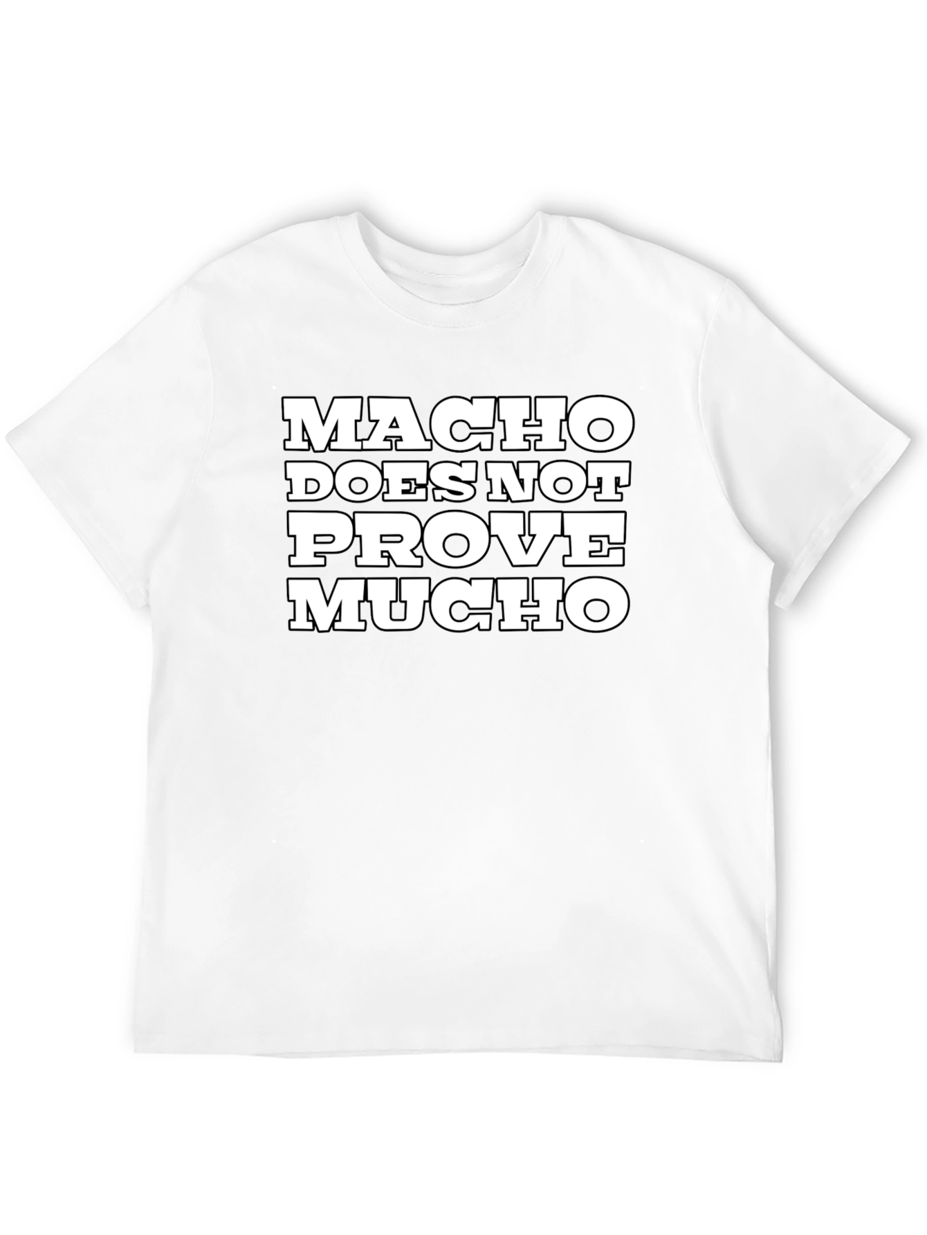 Macho Does Not Prove Much Graphic Tee