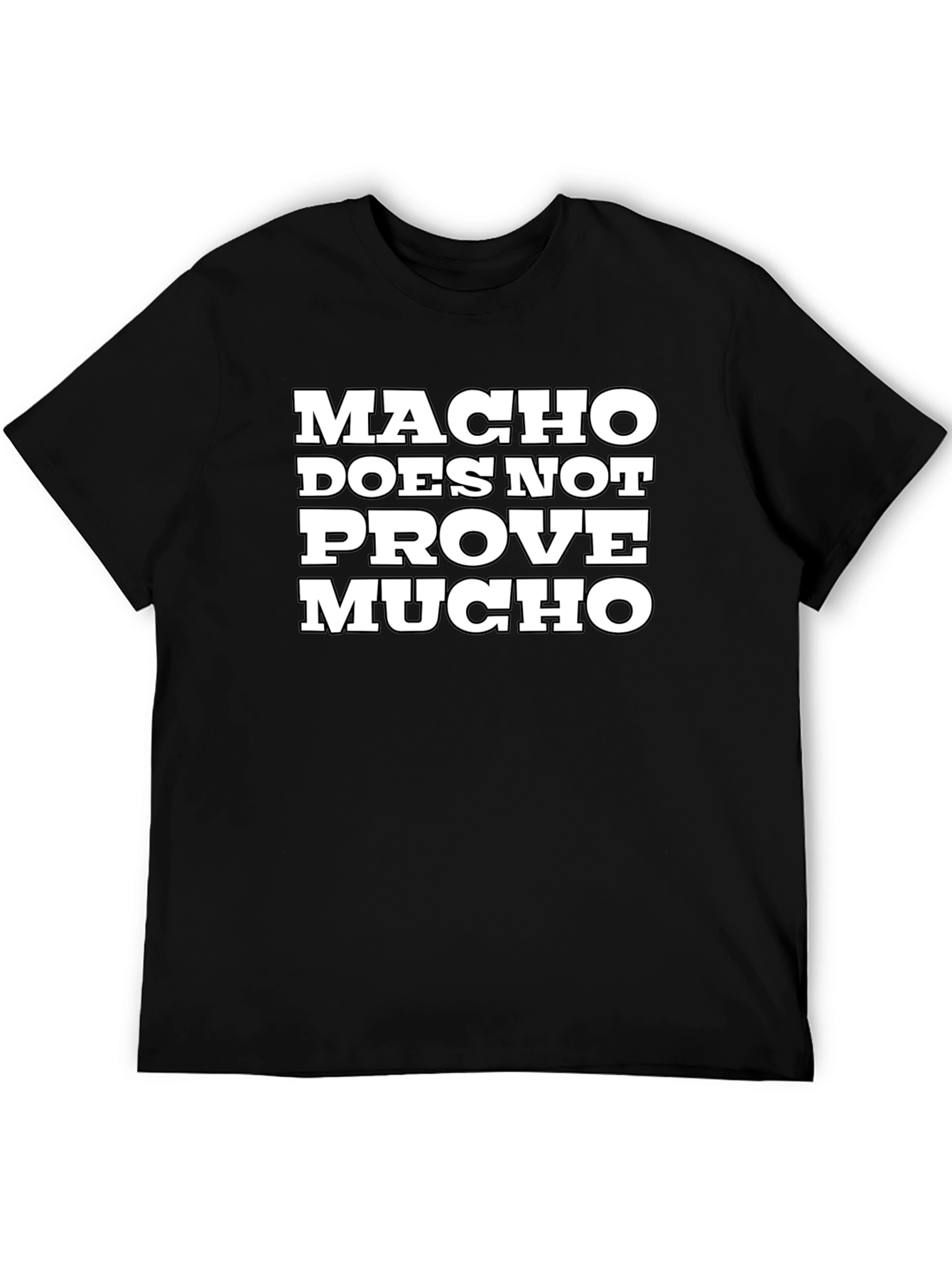 Macho Does Not Prove Much Graphic Tee
