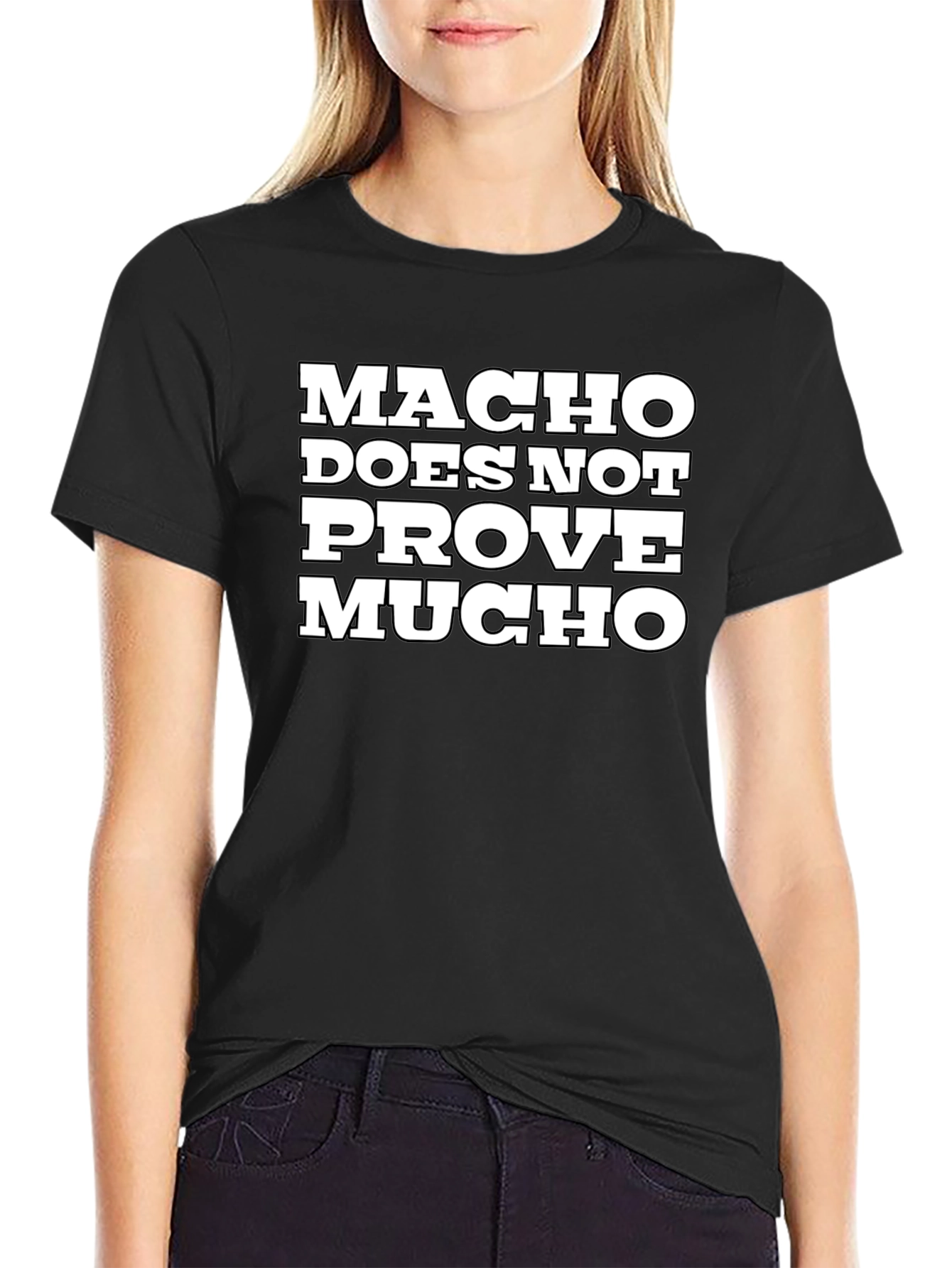Macho Does Not Prove Much Graphic Tee