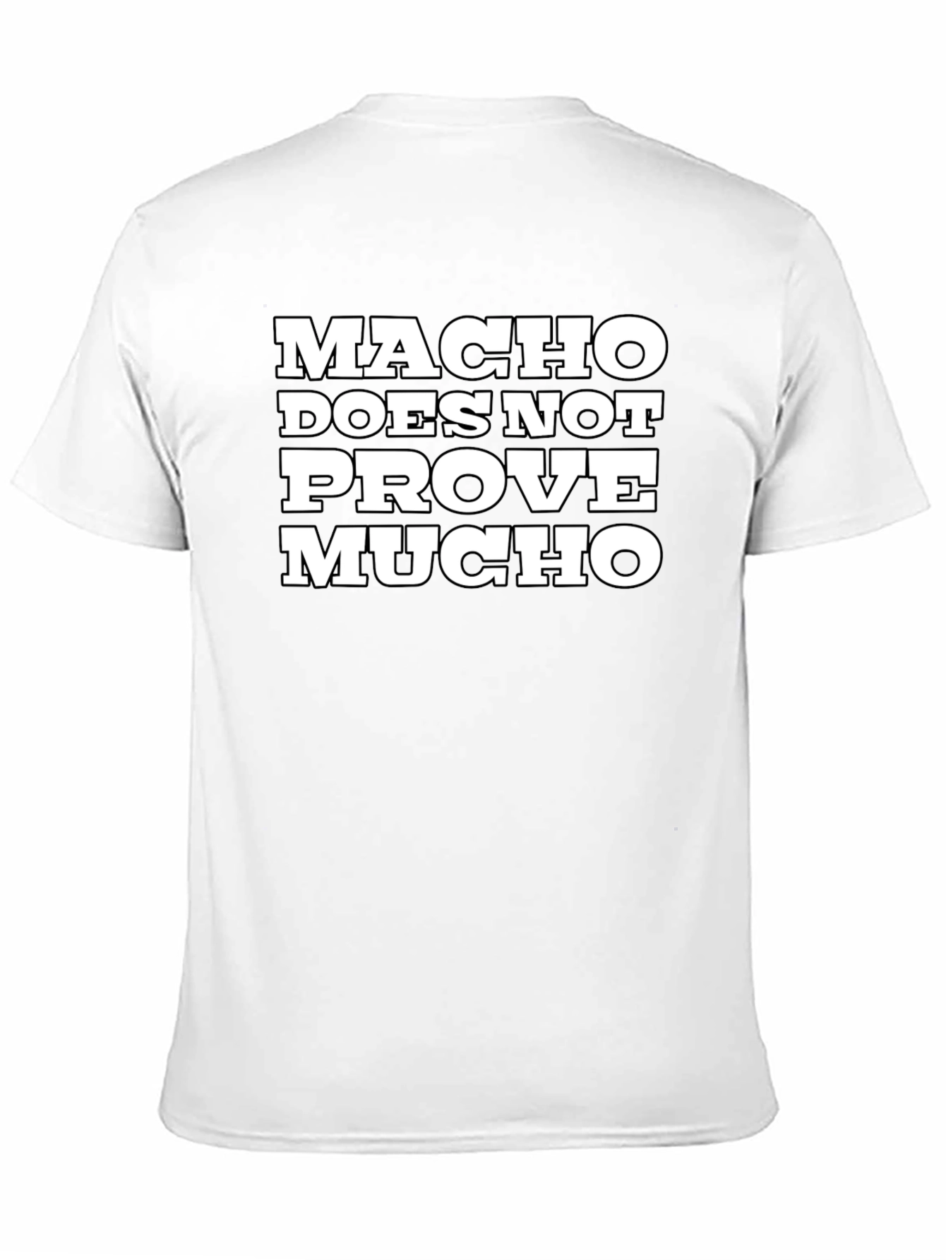 Macho Does Not Prove Much Graphic Tee