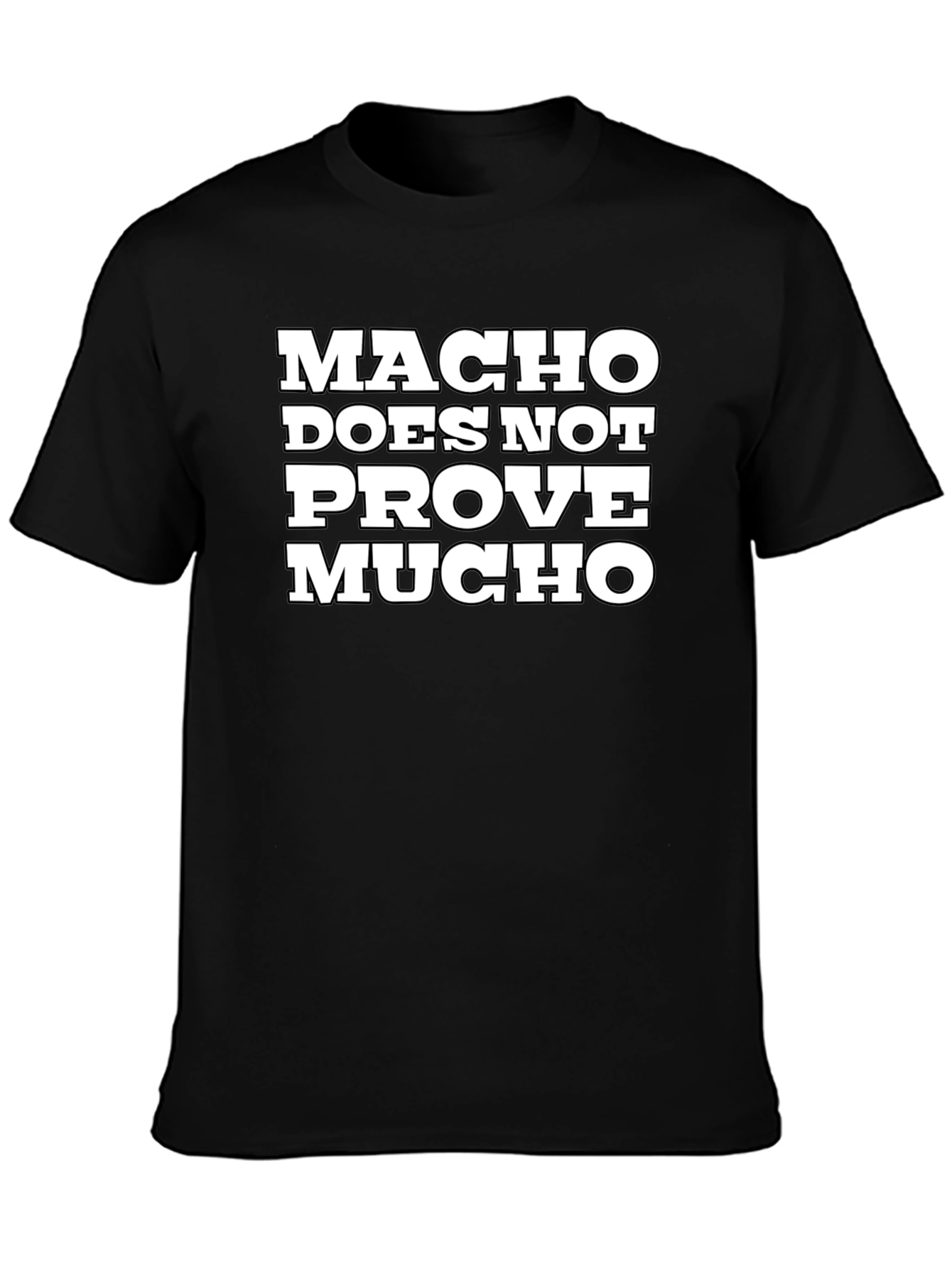 Macho Does Not Prove Much Graphic Tee